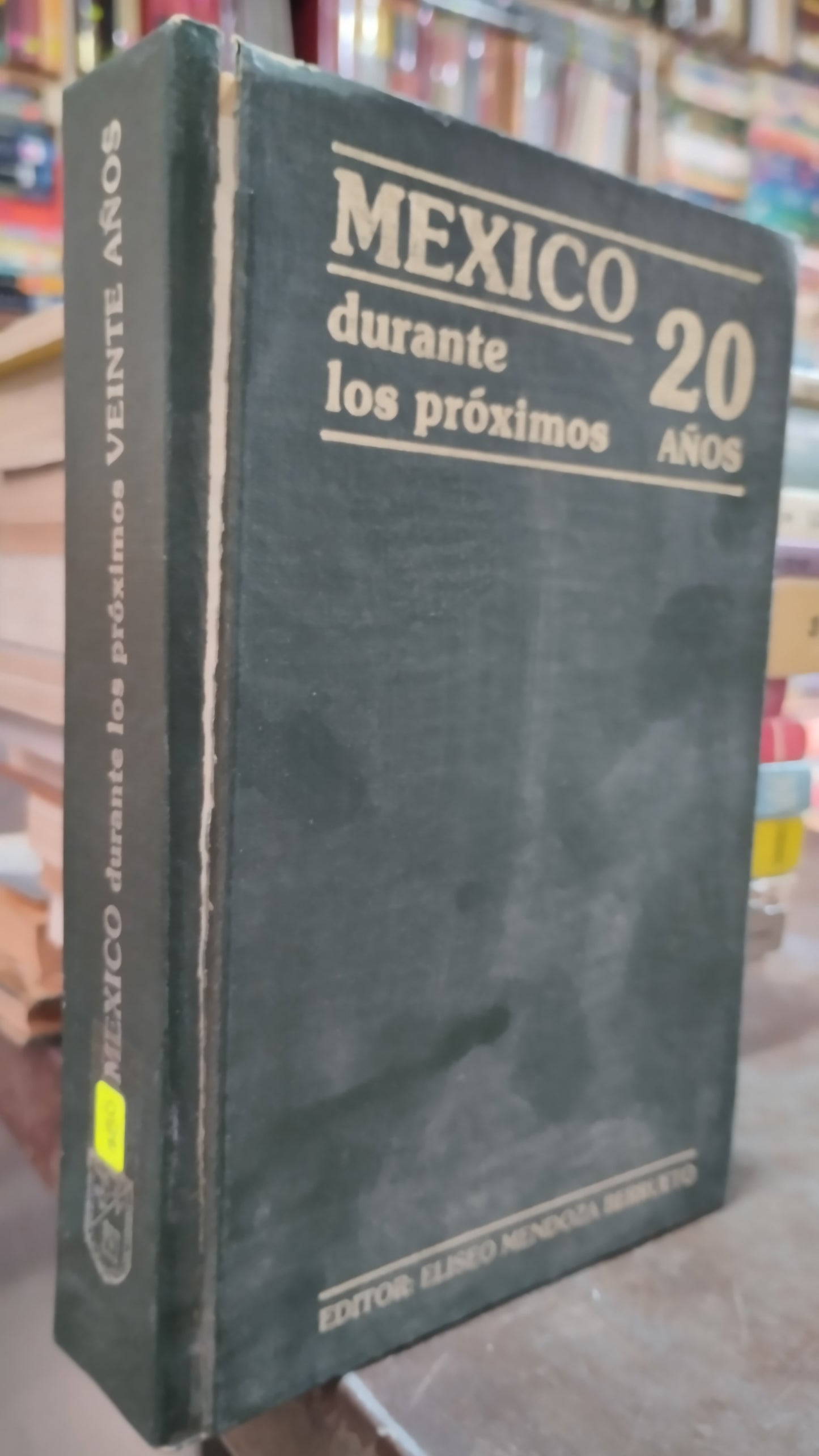 MEXICO DURANTE LOS PROXIMOS VEINTE AÑOS POR ELISEO MENDOZA BERRUETO LIBRO USADO HISTORIA ALDAMA