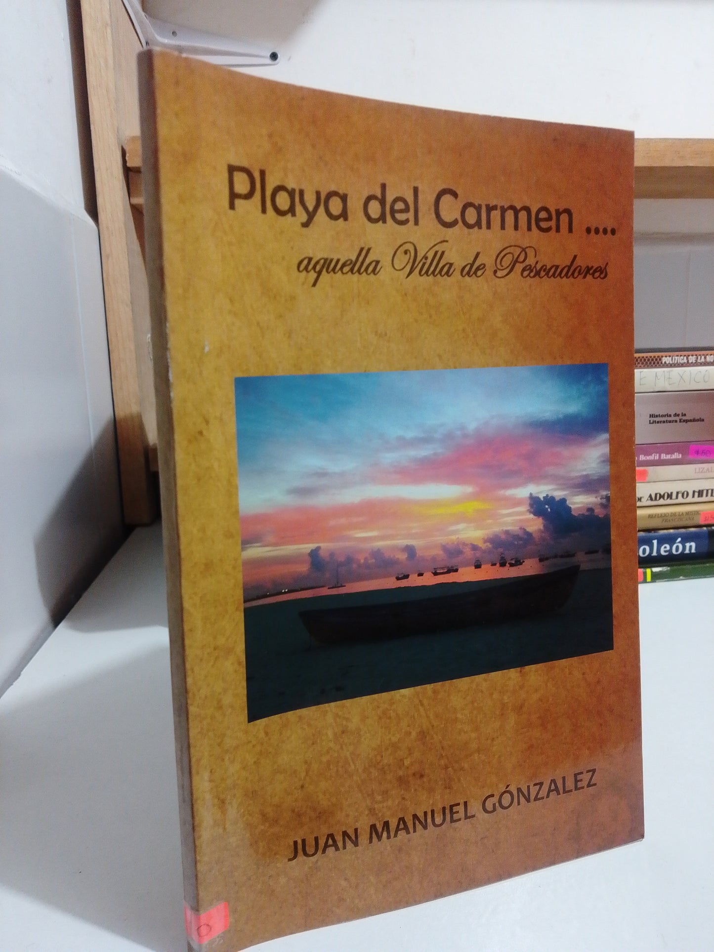 PLAYA DEL CARMEN AQUELLA VILLA DE PESCADORES POR JUAN MANUEL GONZÁLEZ USADO HISTORIA JUAREZ