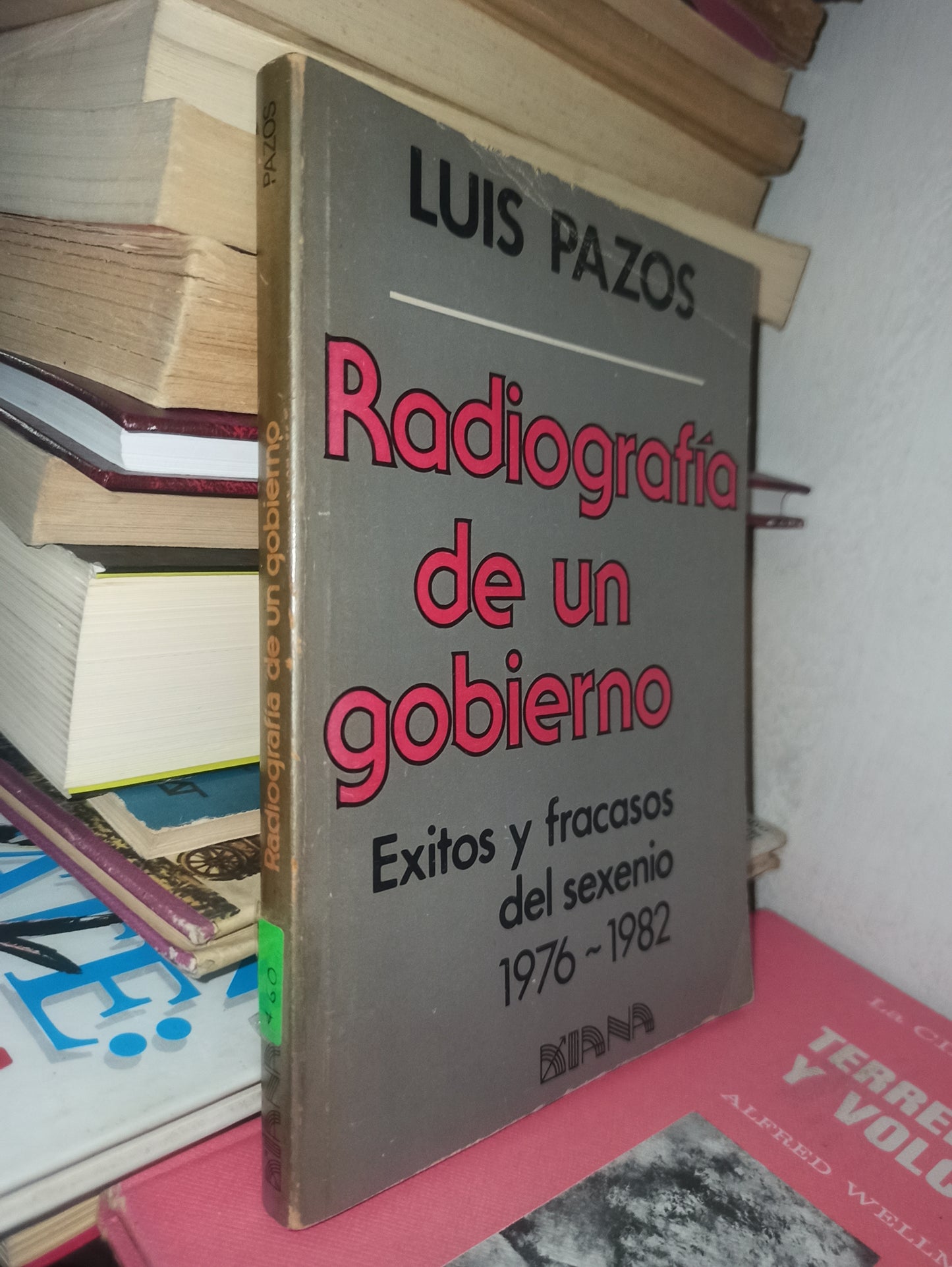 RADIOGRAFIA DE UN GOBIERNO POR LUIS PAZOS USADO POLÍTICA JUÁREZ