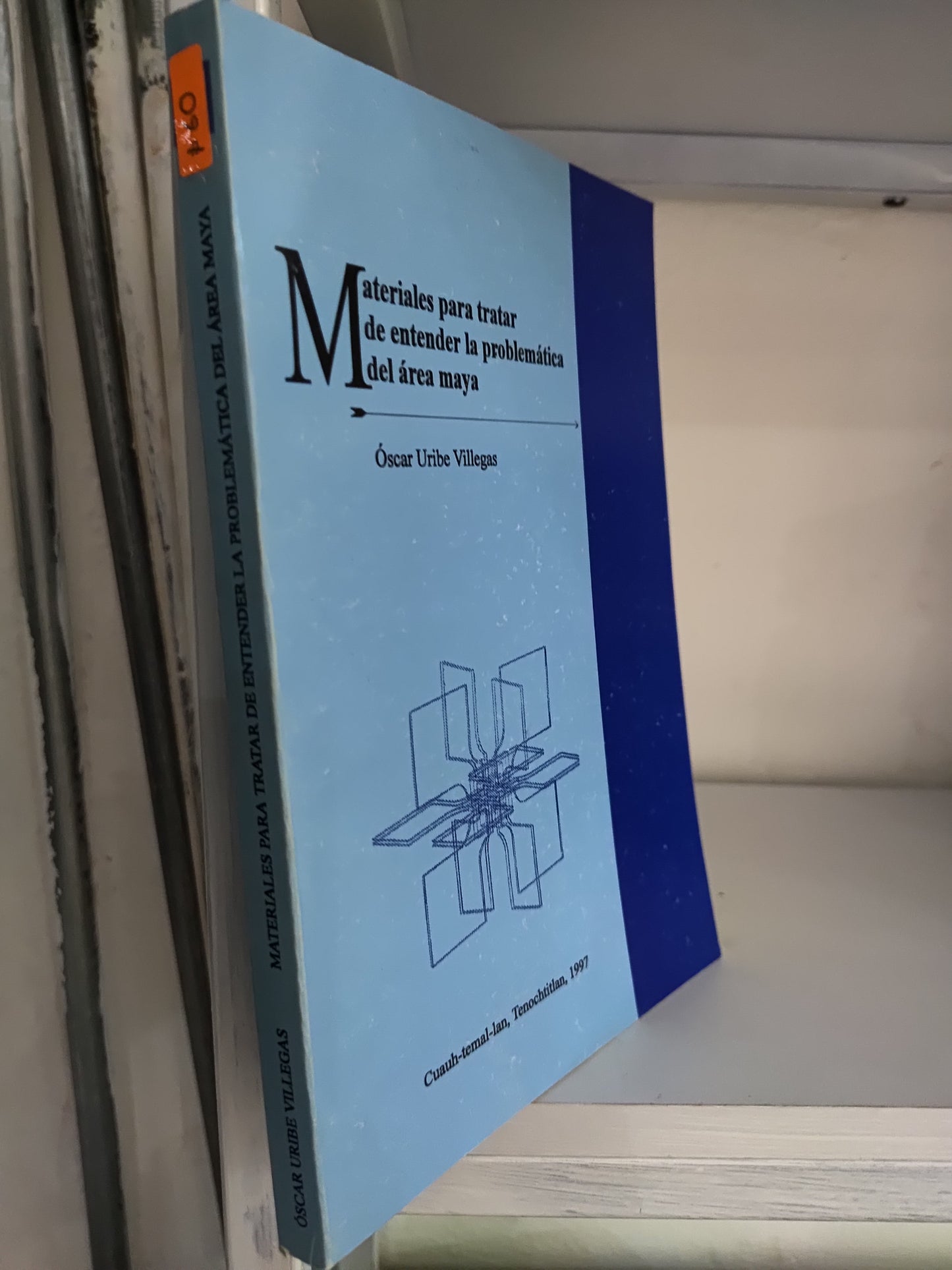 MATERIALES PARA TRATAR DE ENTENDER LA PROBLEMATICA DEL AREA MAYA POR OSCAR URIBE VILLEGAS USADO NOVELAS JUAREZ 515
