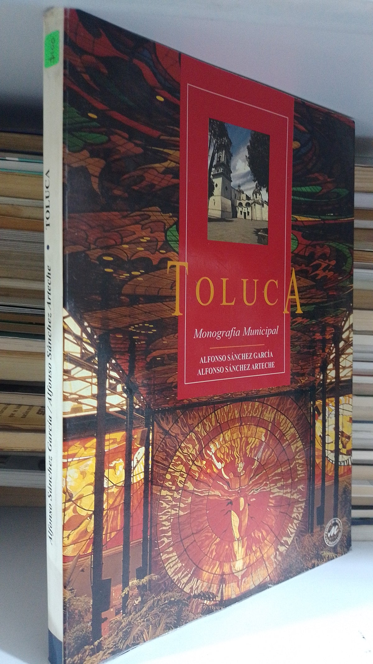 MONOGRAFIA MUNICIPAL TOLUCA POR ALFONSO SANCHEZ GARCIA Y ALFONSO SANCHEZ ARTECHE USADO HISTORIA JUAREZ 507