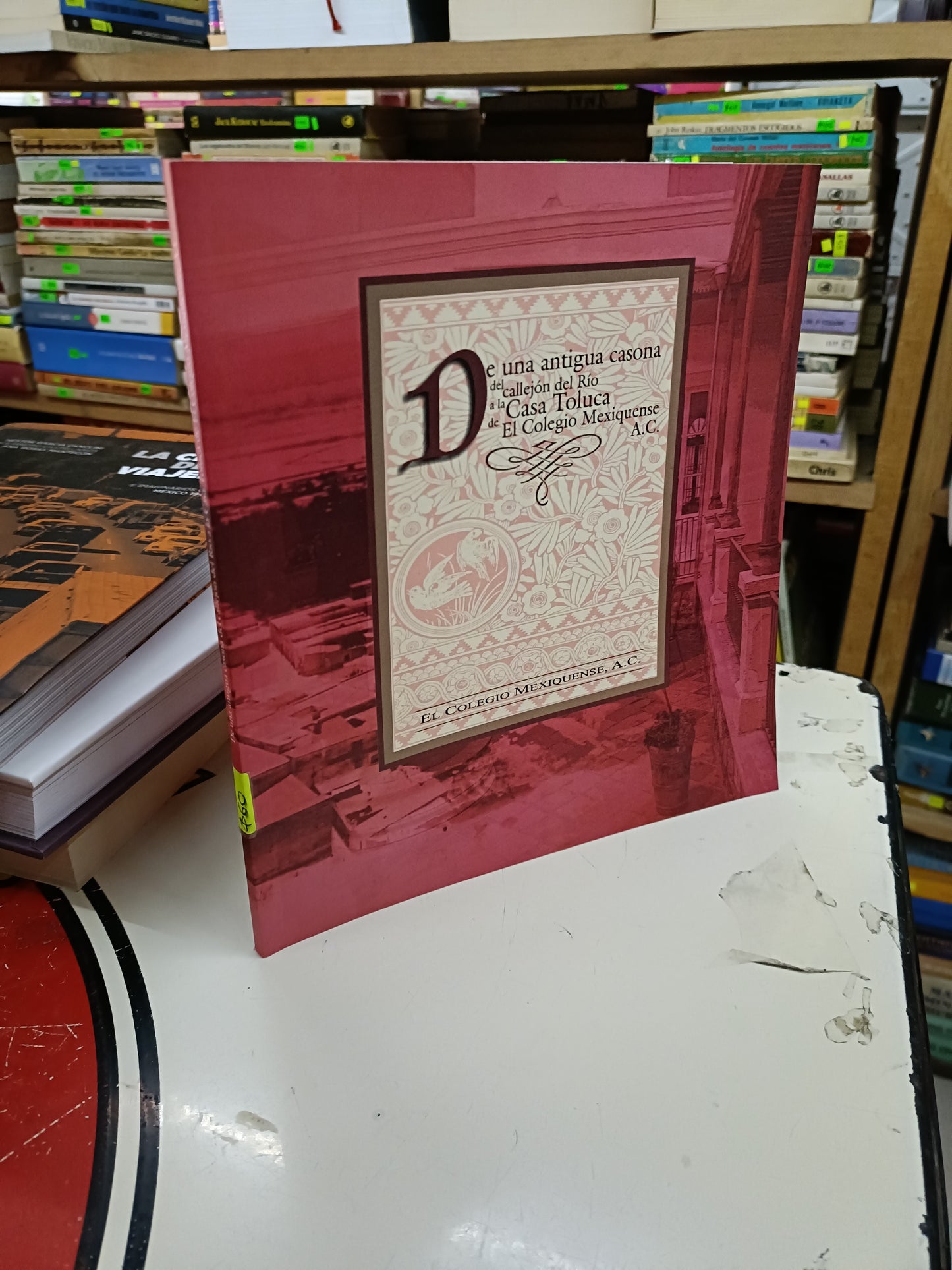 DE UNA ANTIGUA CASONA DEL CALLEJÓN DEL RÍO A LA CASA TOLUCA DEL COLEGIO MEXIQUENSE USADO HISTORIA LITERARIO 207