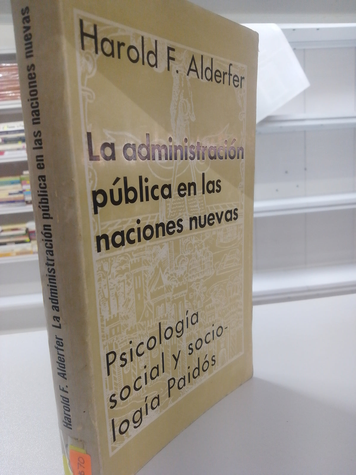 LA ADMINISTRACION PUBLICA EN LAS NACIONES NUEVAS HAROLD F ALDERFER USADO SOCIOLOGIA JUAREZ 515