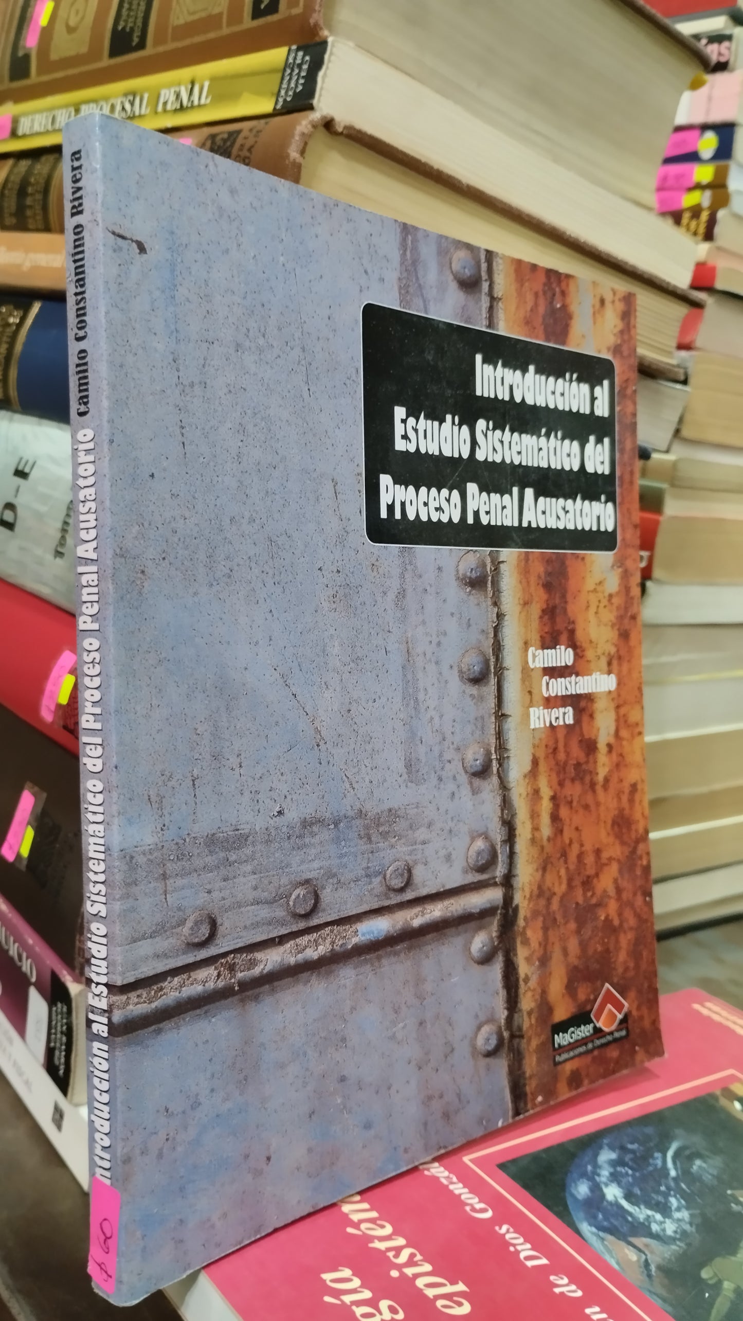 INTRODUCCION AL ESTUDIO SISTEMATICO DEL PROCESO PENAL ACUSATORIO POR CAMILO CONSTANTINO RIVERA LIBRO USADO DERECHO ALDAMA