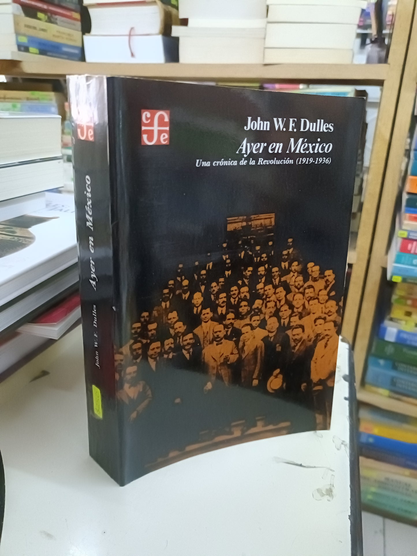 AYER EN MÉXICO POR JOHN W.F. DULLES USADO HISTORIA LITERARIO 207