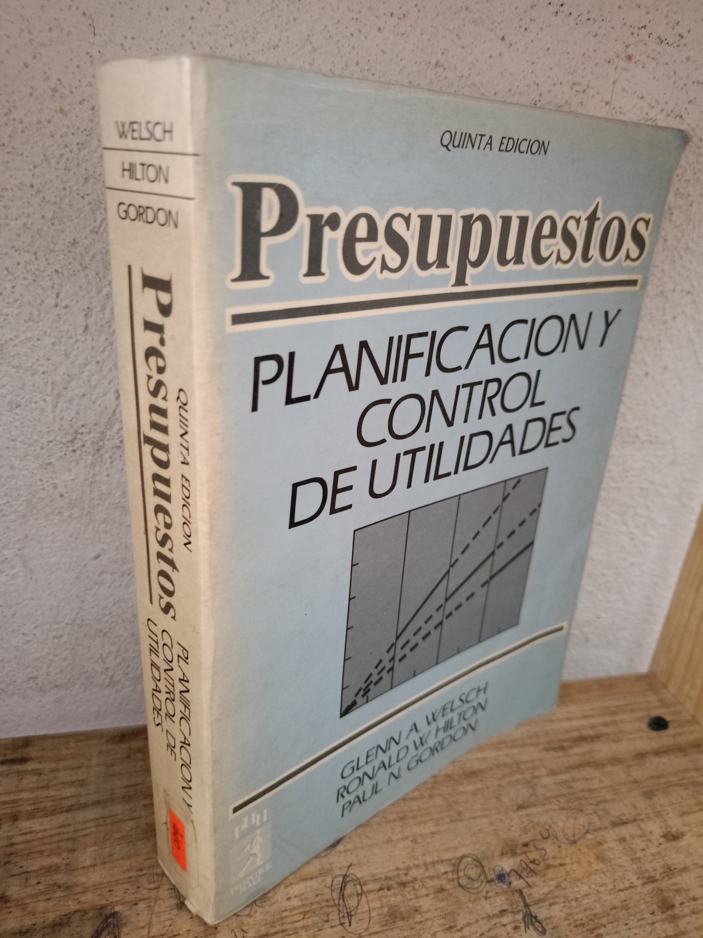 PRESUPUESTOS PLANIFICACIÓN Y CONTROL DE UTILIDADES POR GLENN A. WELSCH, RONALD W. HILTON Y PAUL N. GORDON USADO ADMINISTRACIÓN LITERARIO 305