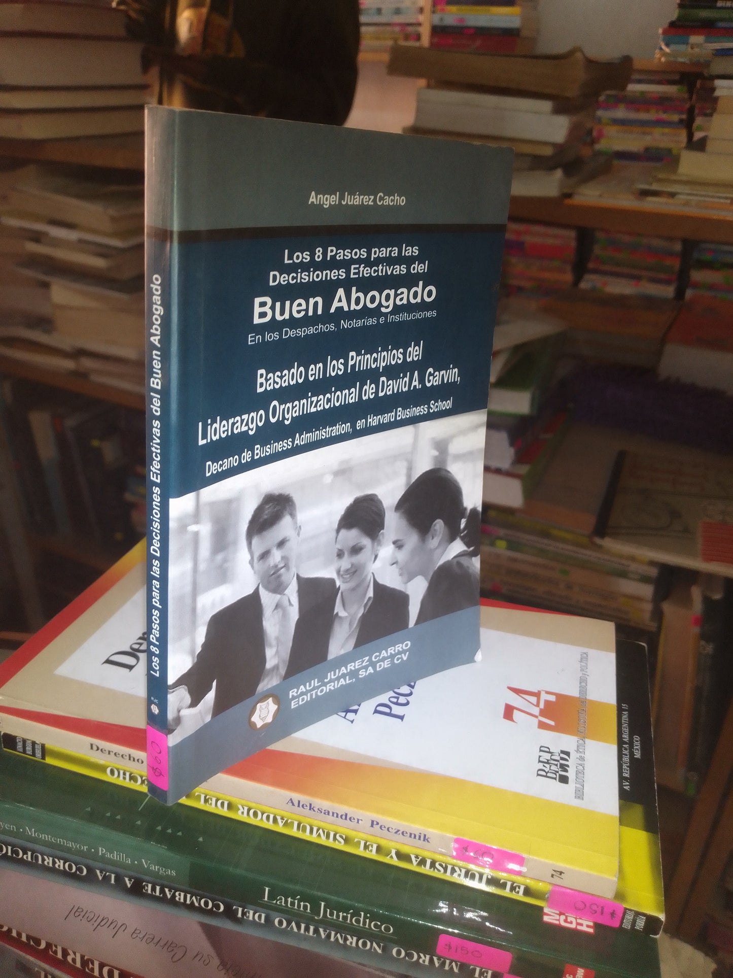 LOS 8 PASOS PARA LAS DECISIONES EFECTIVAS DEL BUEN ABOGADO POR ÁNGEL JUÁREZ CACHO USADO DERECHO LITERARIO 207