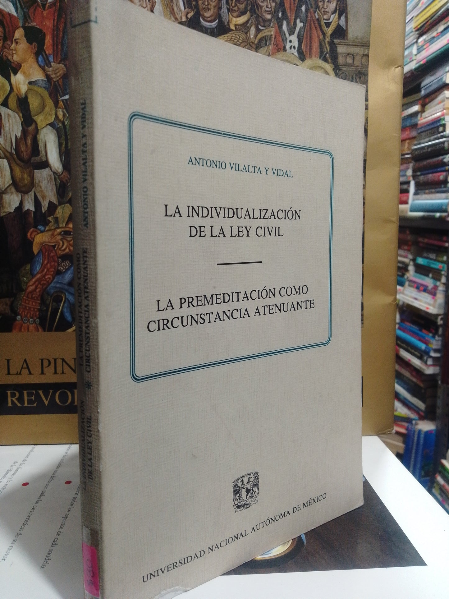 LA INDIVIDUALIZACION DE LA LEY CIVIL LA PREMEDITACION COMO CIRCUNSTANCIA ATENUANTE POR ANTONIO VILALTA Y VIDAL USADO DERECHO JUÁREZ