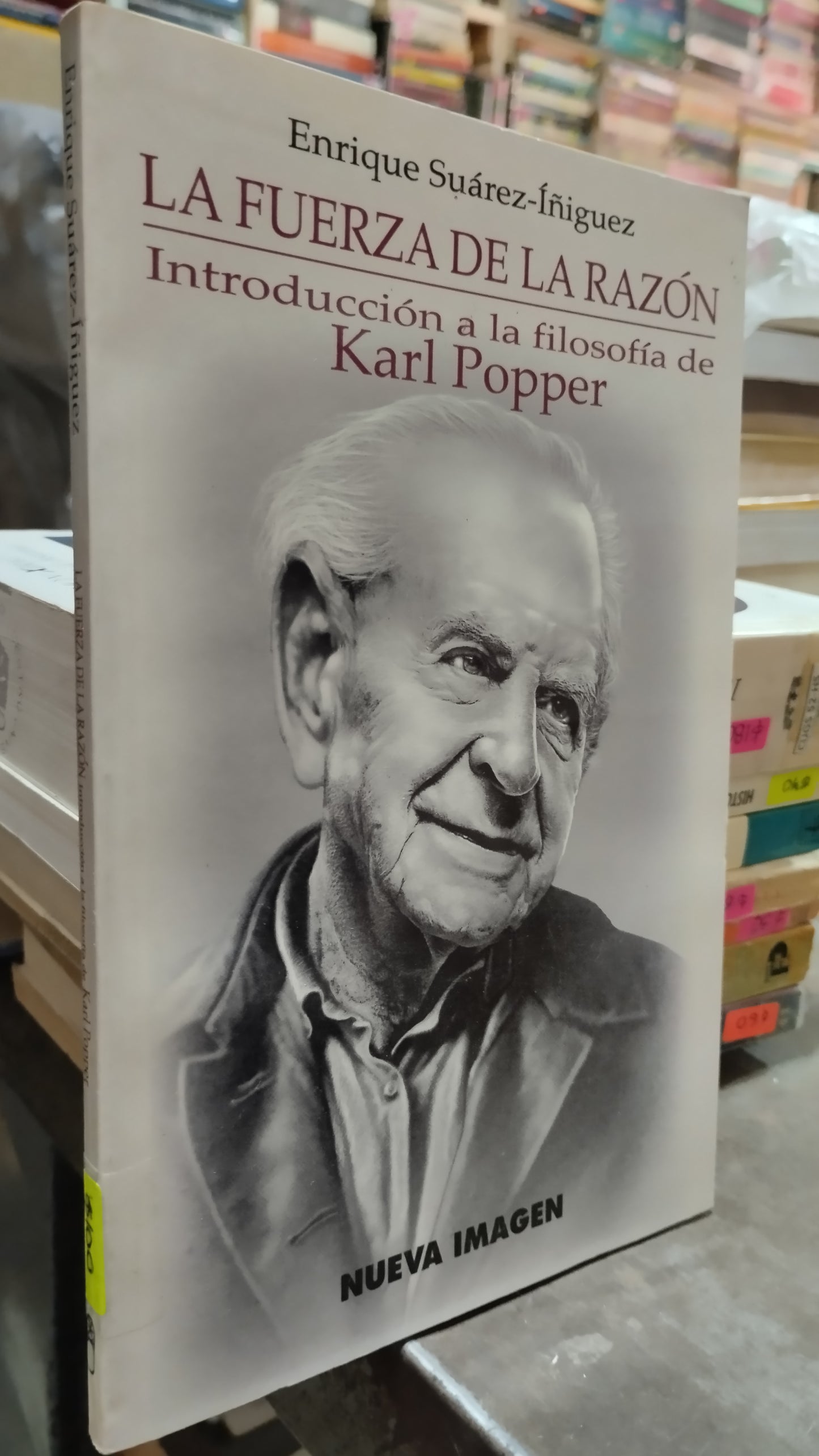 LA FUERZA DE LA RAZON INTRODUCCION A LA FILOSOFIA DE KARL POPPER POR ENRIQUE SUAREZ ÍÑIGUEZ LIBRO USADO SOCIOLOGIA ALDAMA