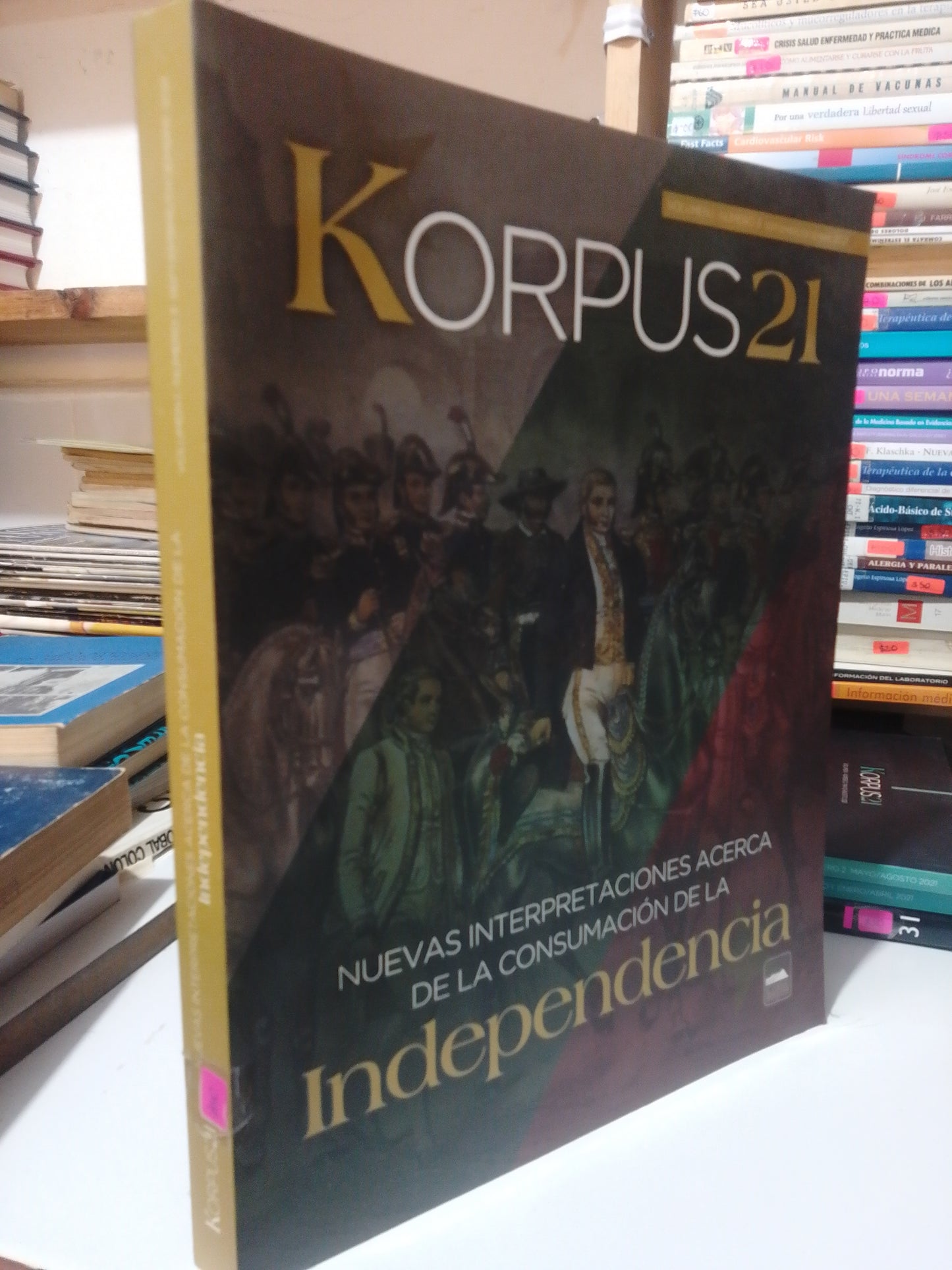 NUEVAS INTERPRETACIONES ACERCA DE LA CONSUMACION DE LA INDEPENDENCIA KORPUS 21 USADO HISTORIA JUAREZ