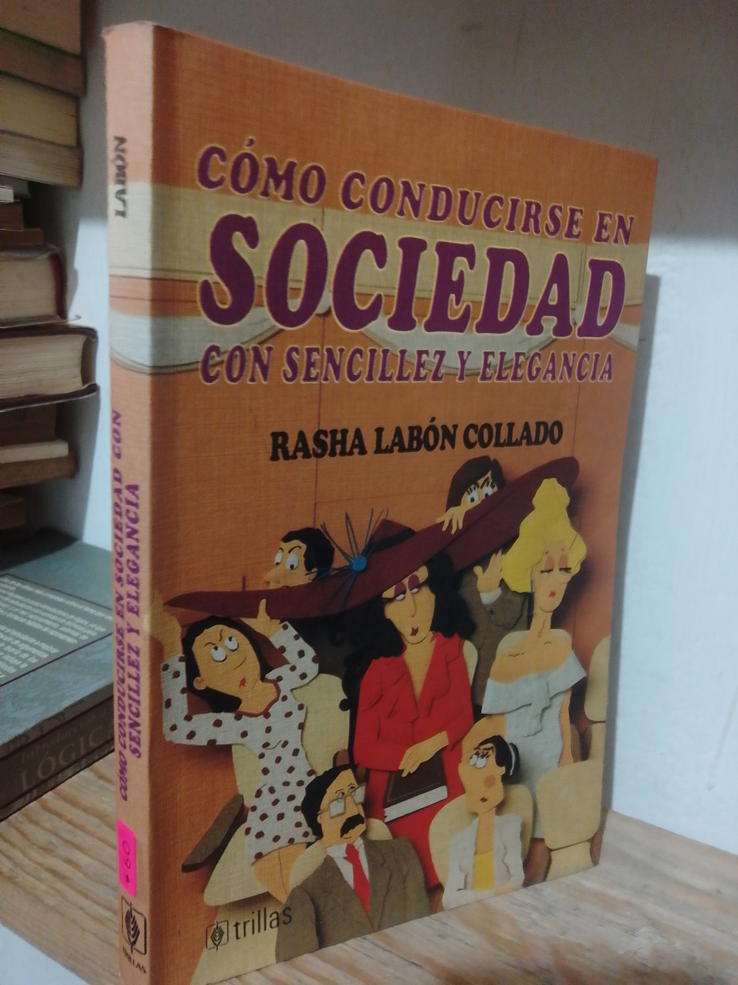 COMO CONDUCIR EN SOCIEDAD CON SENCILLEZ Y ELEGANCIA RASHA LABON COLLADO USADO FILOSOFIA JUAREZ