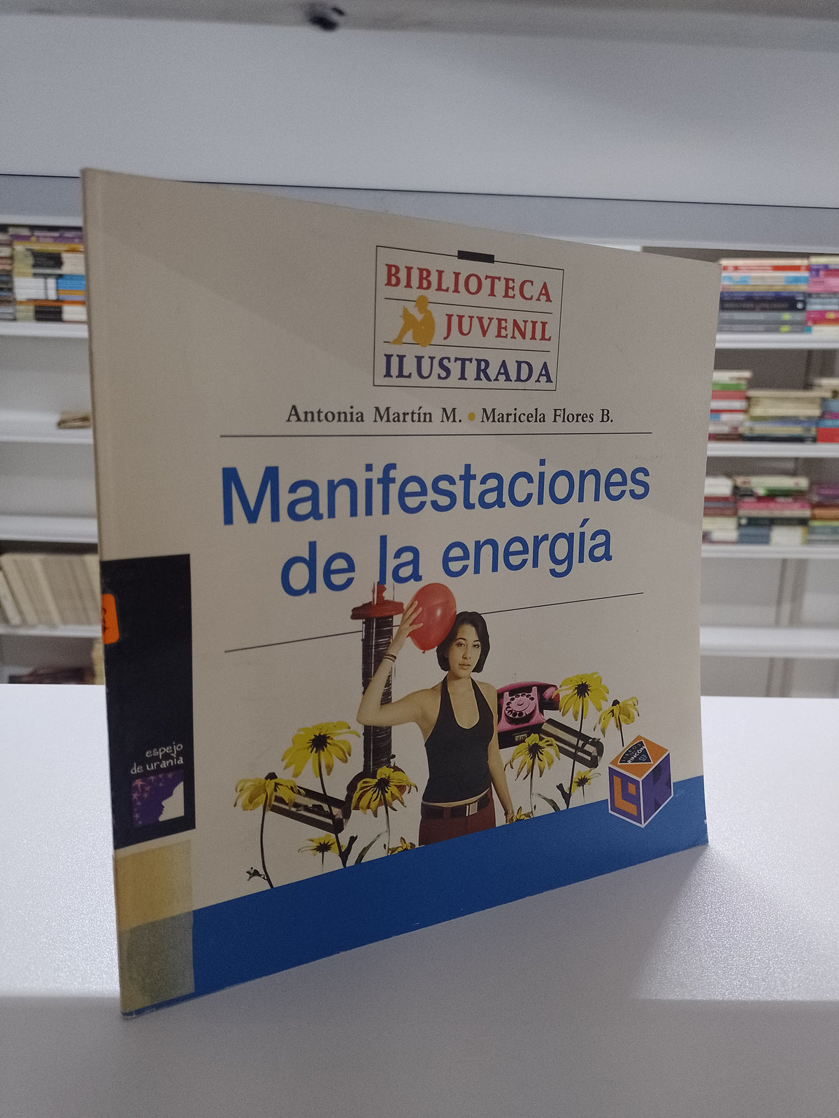 MANIFESTACIONES DE LA ENERGIA POR ANTONIA MARTIN M MARICELA FLORES B USADO CIENCIA JUAREZ 515