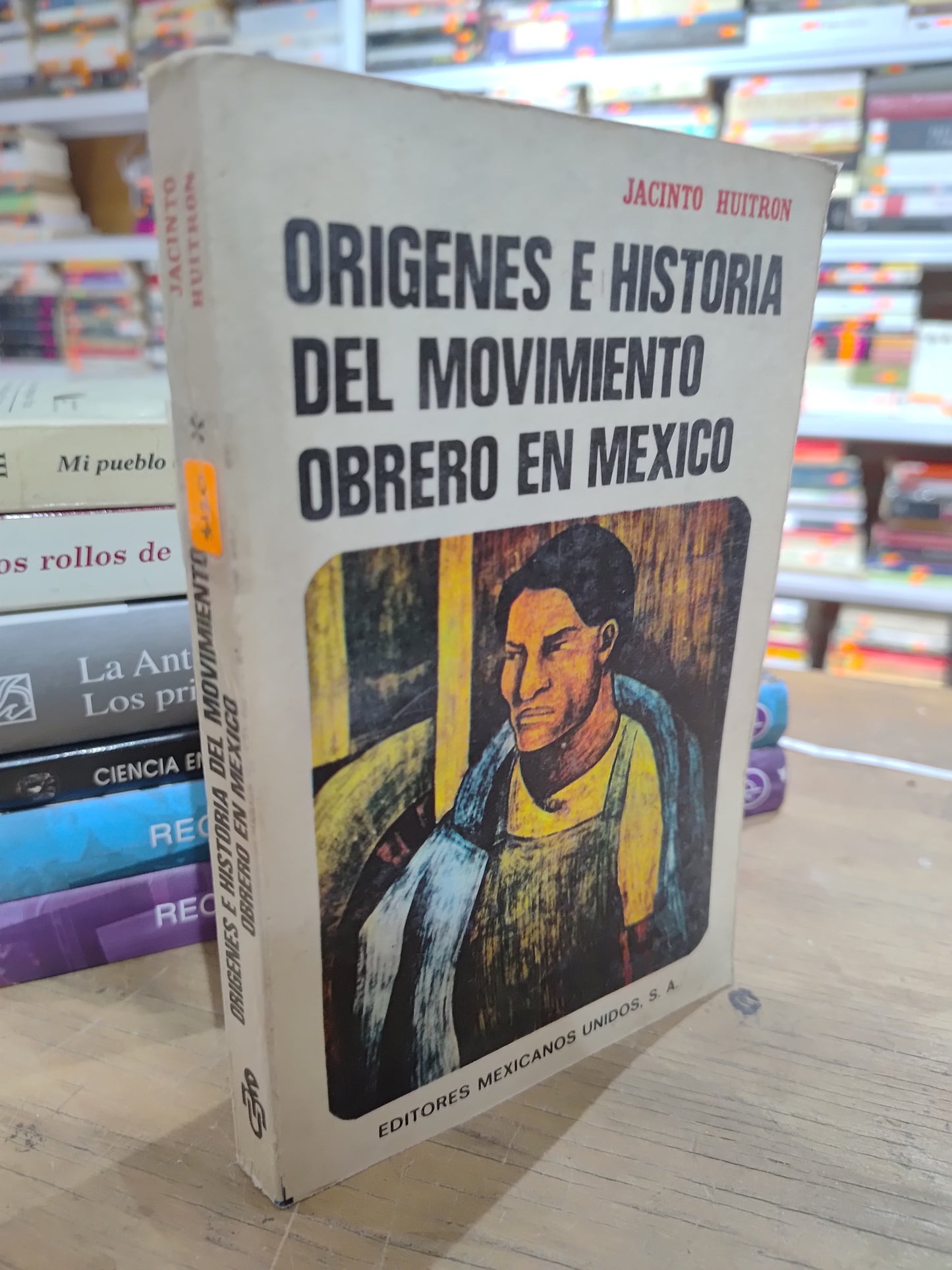 ORIGENES E HISTORIA DEL MOVIMIENTO OBRERO EN MEXICO POR JACINTO HUITRON USADO HISTORIA JUAREZ 515