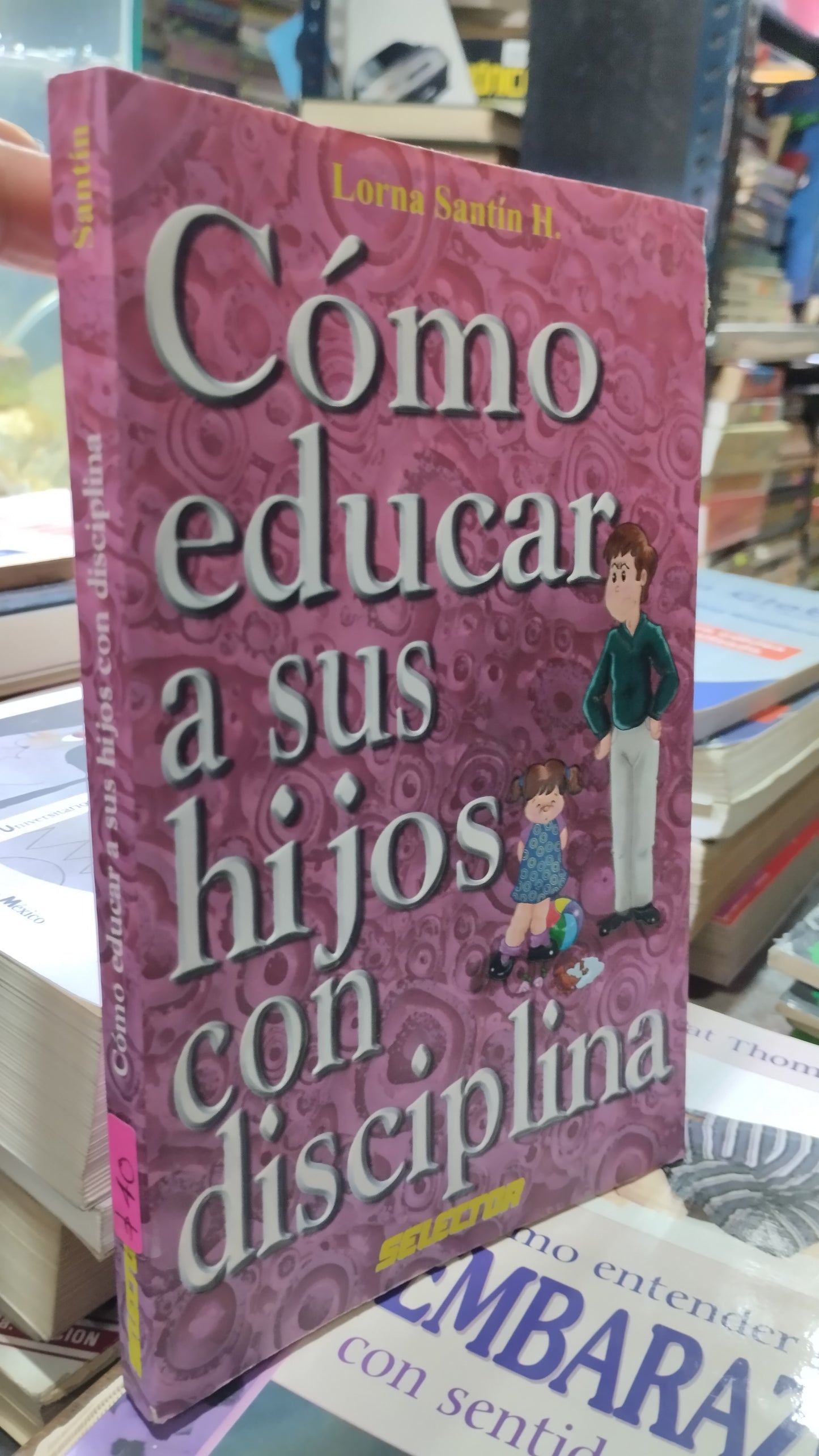 COMO EDUCAR A SUS HIJOS CON DISCIPLINA POR LORNA SANTIN H LIBRO USADO ARTE ALDAMA