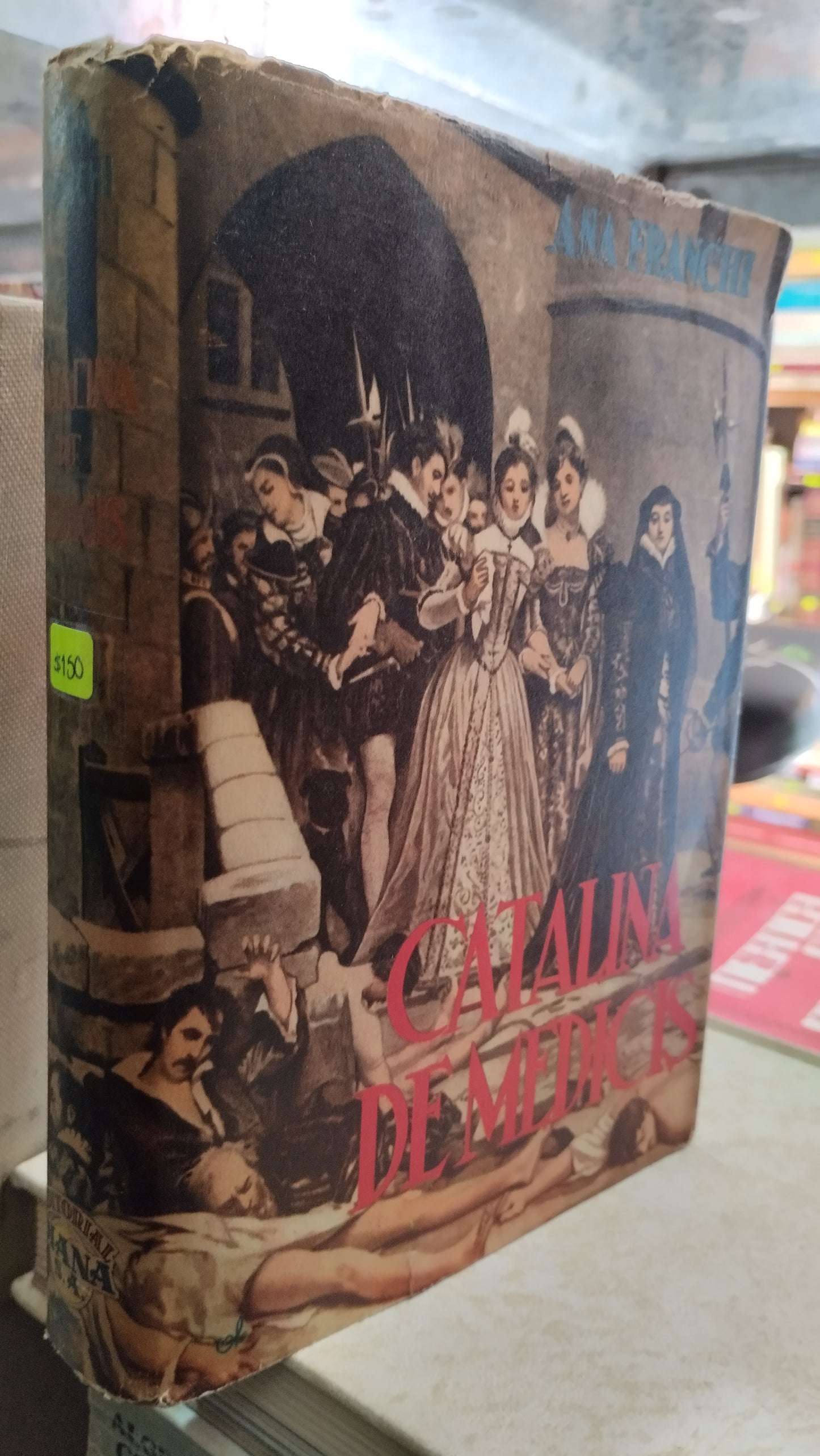 CATALINA DE MEDICIS POR ANA FRANCHI LIBRO USADO NOVELAS ALDAMA