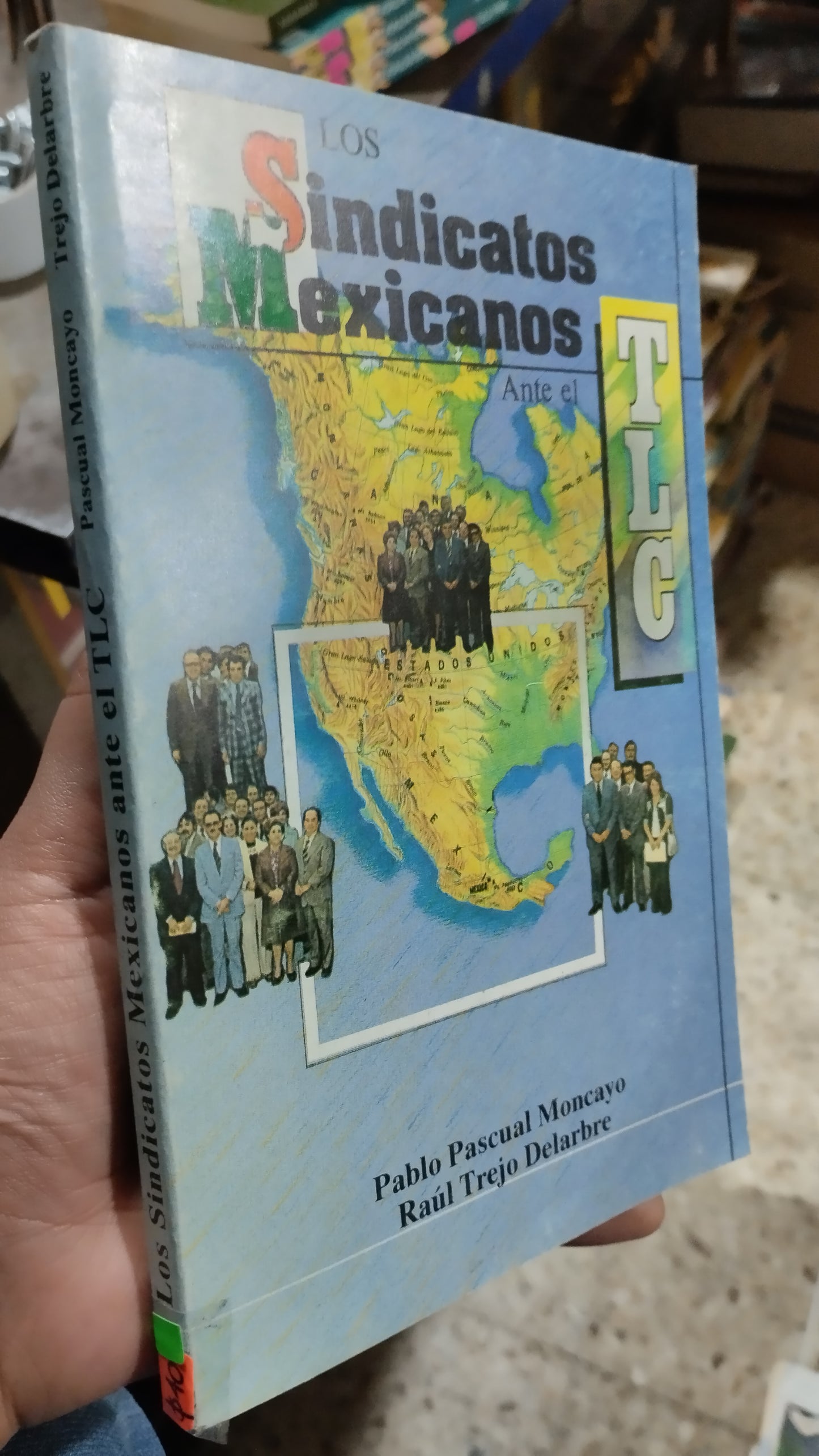 LOS SINDICATOS MEXICANOS ANTE EL T L C POR PABLO PASCUAL MONCAYO Y RAUL TREJO DELARBRE LIBRO USADO ESTADO DE MEXICO ALDAMA