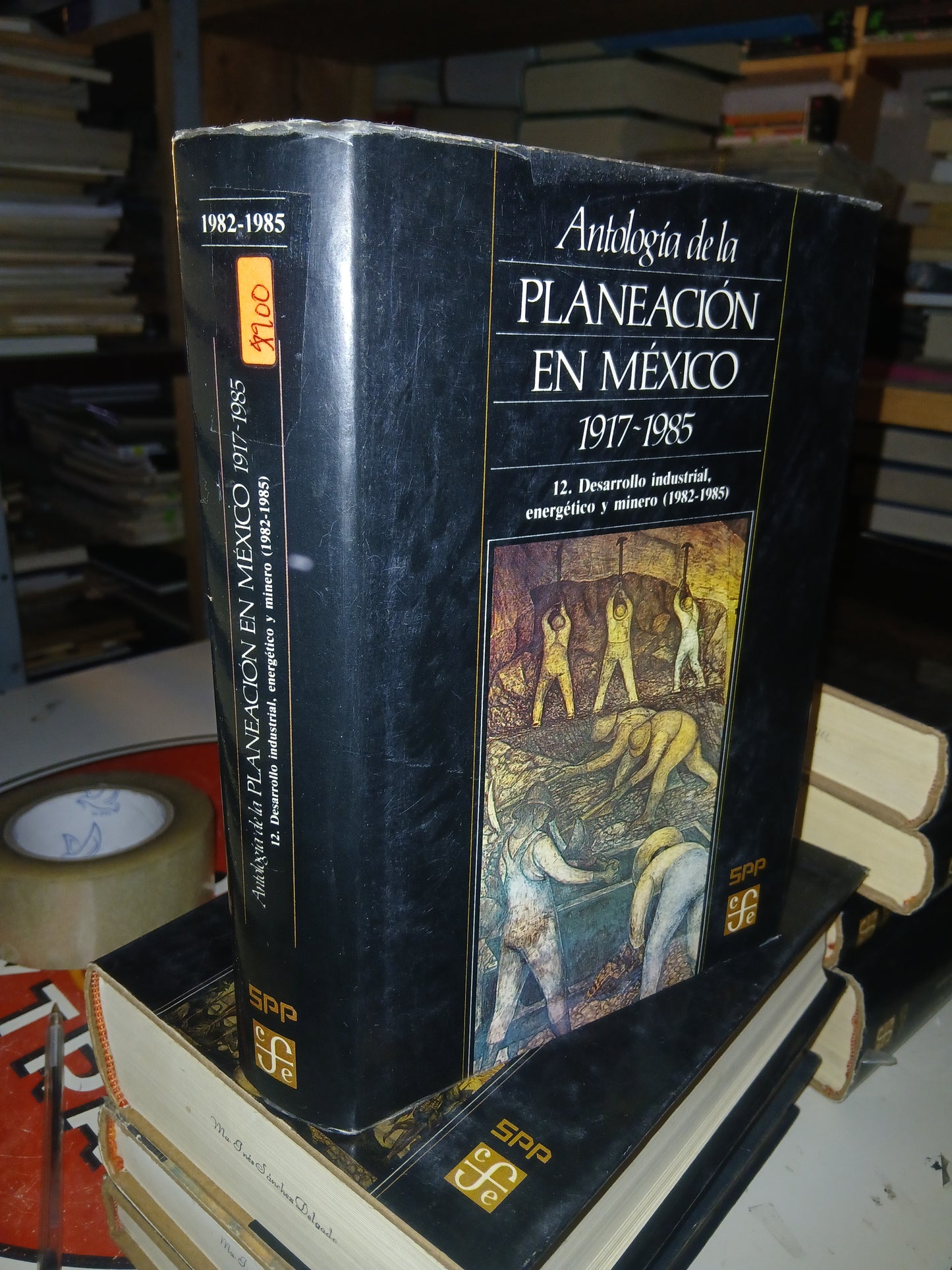 ANTOLOGÍA DE LA PLANEACIÓN EN MÉXICO 1917-1985 (TOMO 12): DESARROLLO INDUSTRIAL, ENERGÉTICO Y MINERO (1982-1985) POR LA SECRETARÍA DE PROGRAMACIÓN Y PRESUPUESTO USADO HISTORIA LITERARIO 207