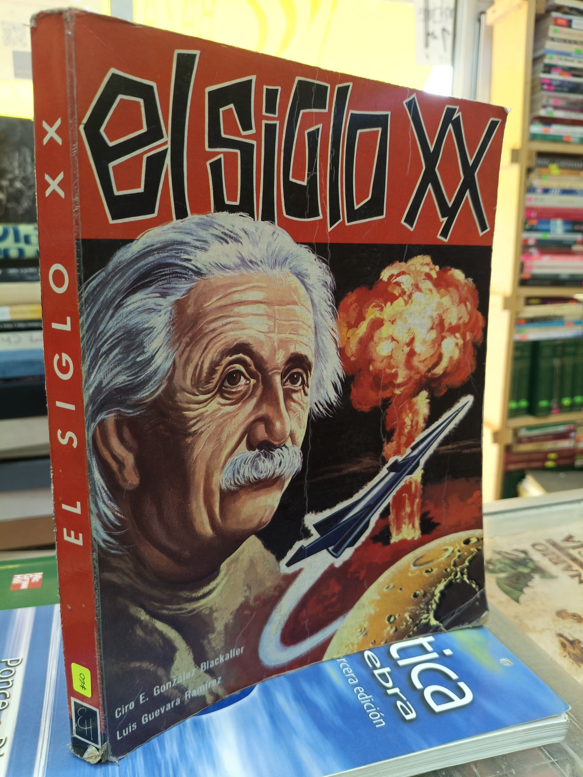 EL SIGLO XX CIRO E. GONZALEZ BLACKALLER LUIS GUEVARA RAMIREZ USADO HISTORIA JUÁREZ 507