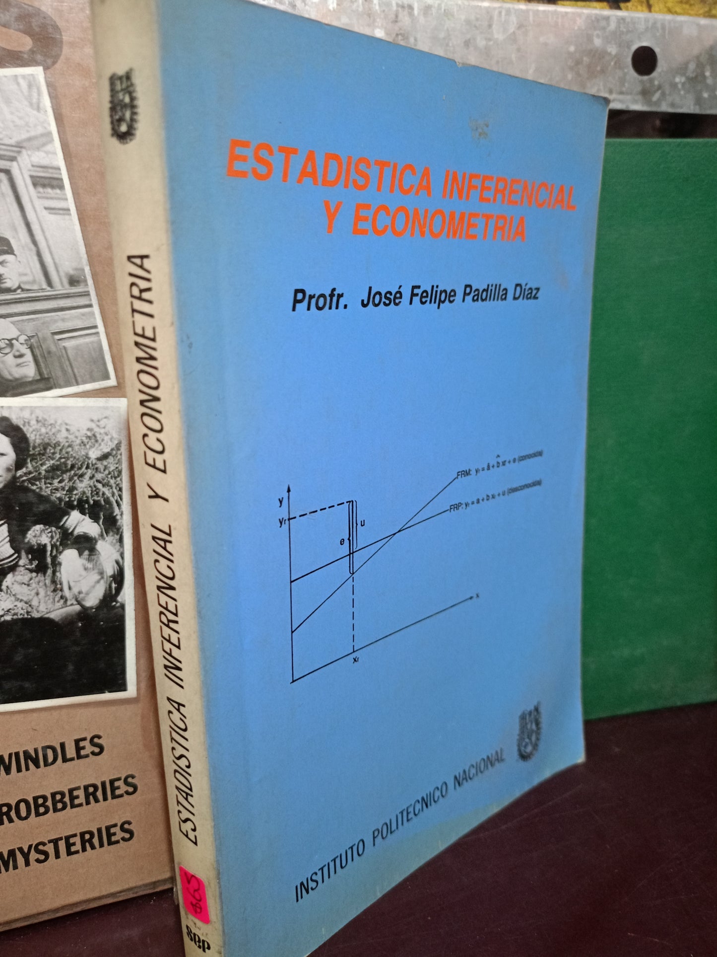 ESTADÍSTICA INFERENCIAL Y ECONOMÉTRIA POR JOSÉ FELIPE PADILLA DÍAZ USADO MATE LITERARIO 305