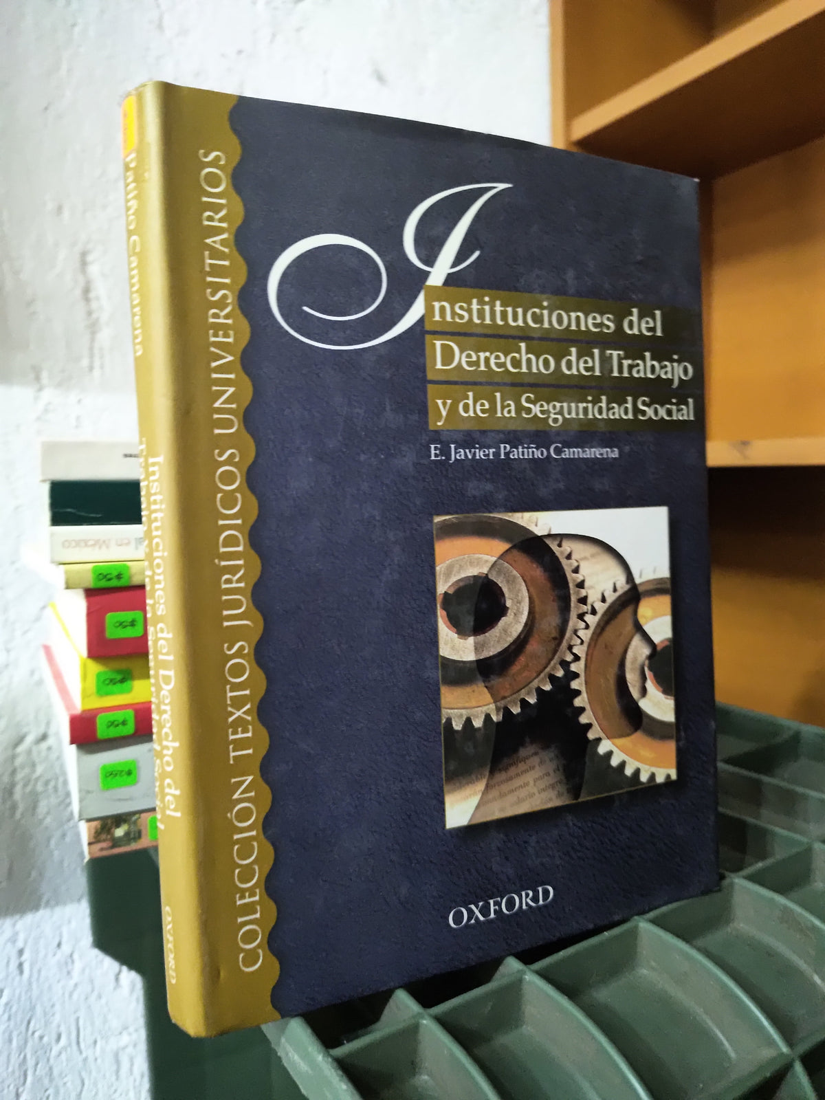 INSTITUCIONES DEL DERECHO DEL TRABAJO Y DE LA SEGURIDAD SOCIAL POR E. JAVIER PATIÑO CAMARENA USADO DERECHO JUAREZ 515