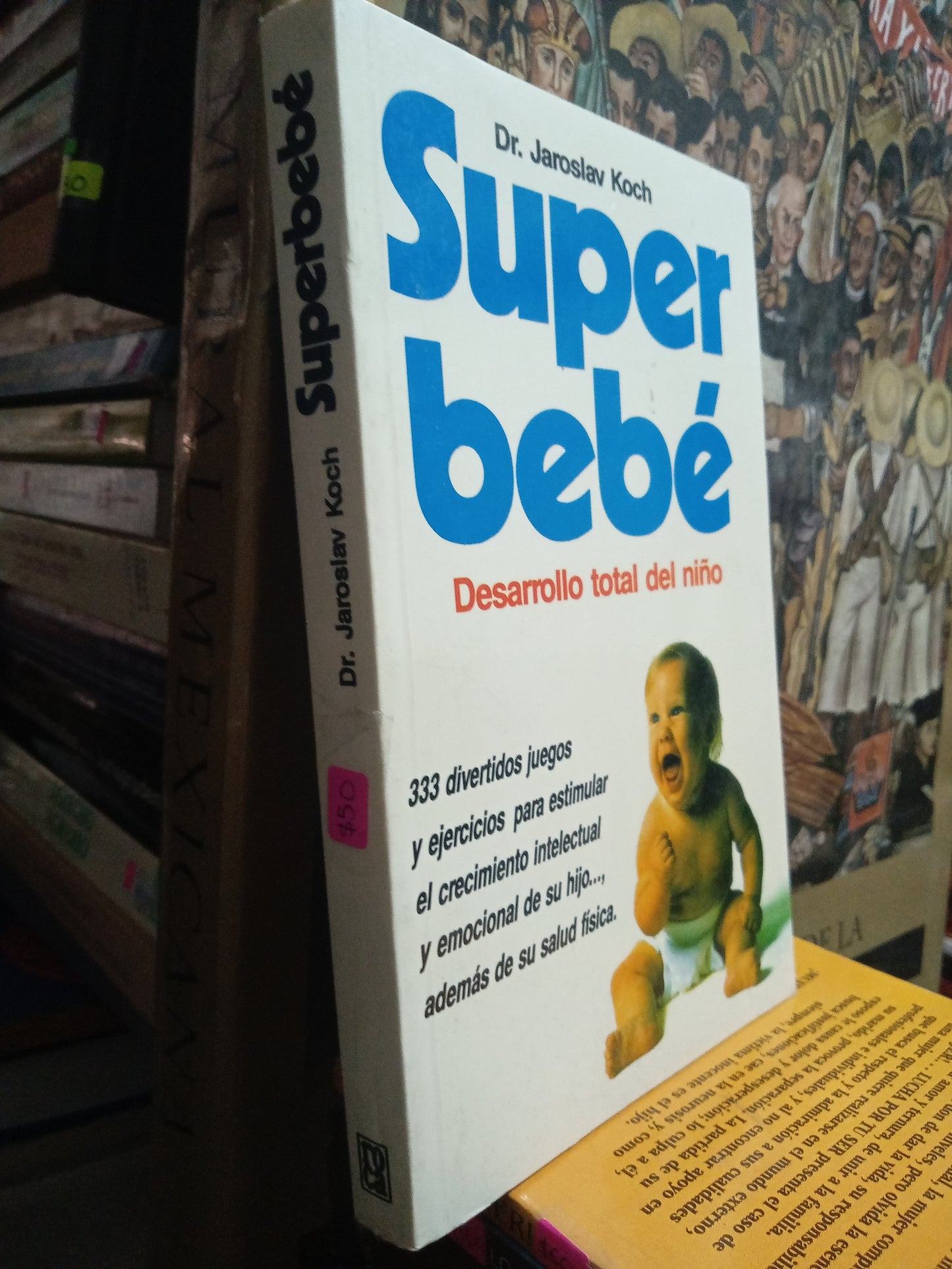 SUPER BEBE DESARROLLO ROTAL DEL NIÑO POR DR JAROSLAV KOCH USADO PSICOLOGIA JUÁREZ