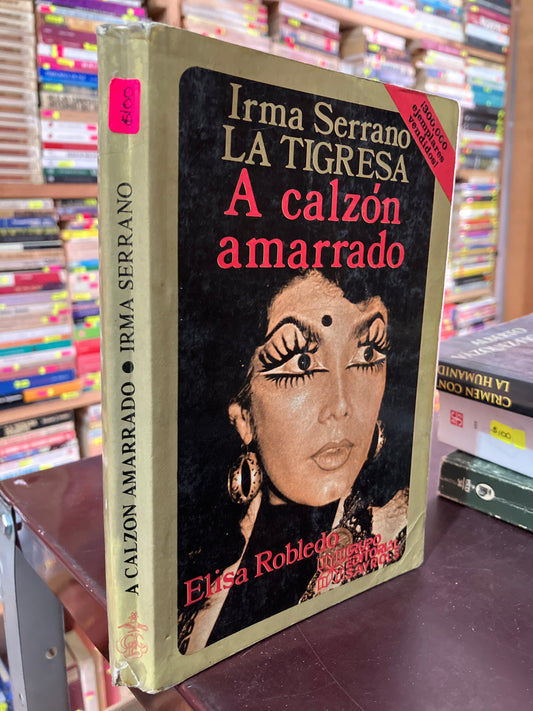 A CALZÓN AMARRADO POR IRMA SERRANO USADO NOVELA LITERARIO 305