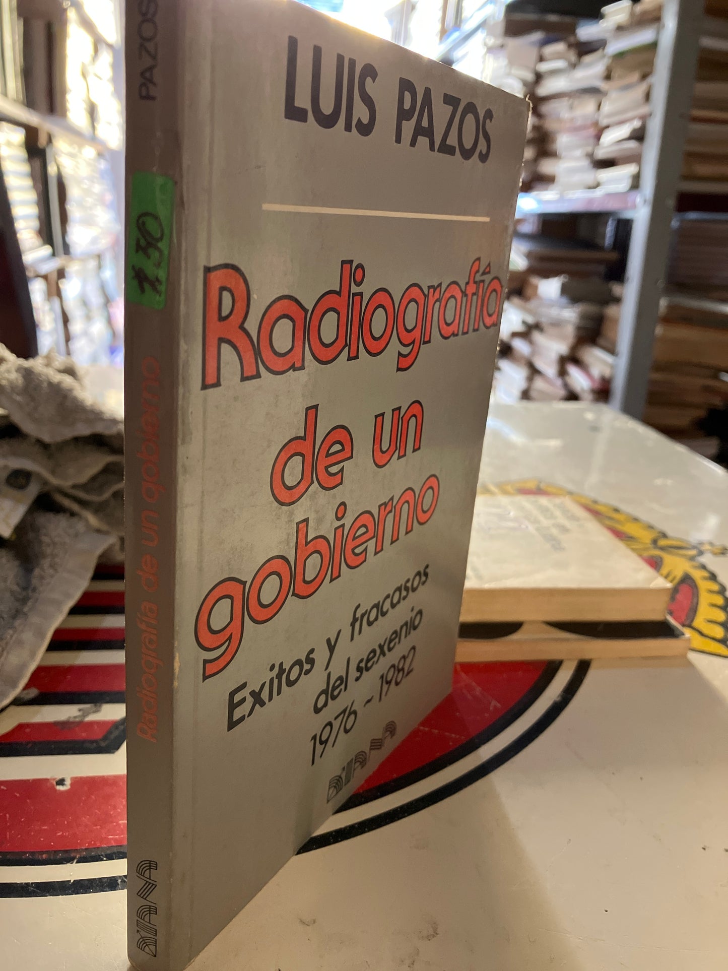 RADIOGRAFÍA DE UN GOBIERNO POR LUIS PAZOS USADO POLÍTICA LITERARIO 207
