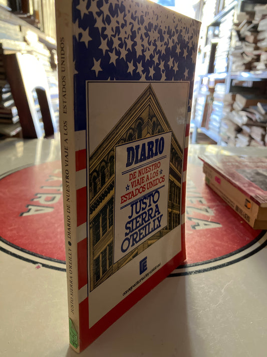 DIARIO DE NUESTRO VIAJE A ESTADOS UNIDOS POR JUSTO SIERRA OREILLY USADO POLÍTICA LITERARIO 207