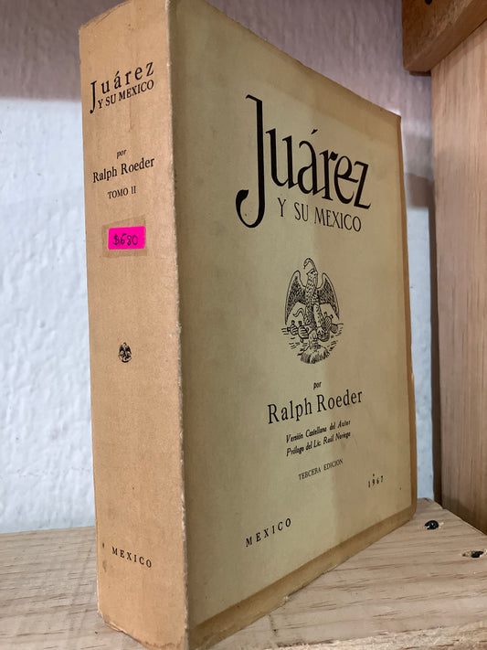 JUAREZ Y SU MÉXICO POR RALPH ROEDER TERCERA EDICIÓN TOMO II USADO ANTIGUOS ALDAMA
