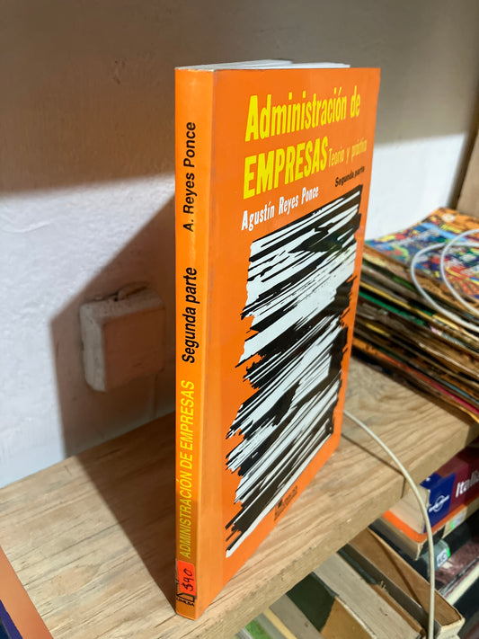 ADMINISTRACIÓN DE EMPRESAS TEORÍA Y PRÁCTICA SEGUNDA PARTE POR AGUSTÍN REYES PONCE USADO ADMINISTRACIÓN JUAREZ