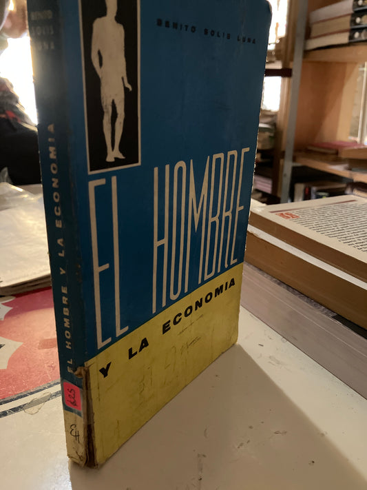 EL HOMBRE Y LA ECONOMÍA POR BENITO SOLÍS LUNA USADO ADMINISTRACIÓN LITERARIO 207