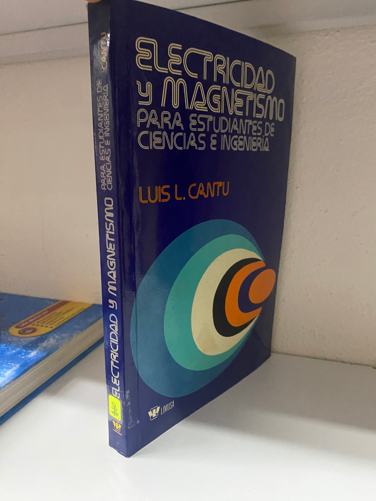 ELECTRICIDAD Y MAGNETISMO PARA ESTUDIANTES DE CIENCIAS E INGENIERIA LUIS L CANTU USADO ELECTRICIDAD JUAREZ 515
