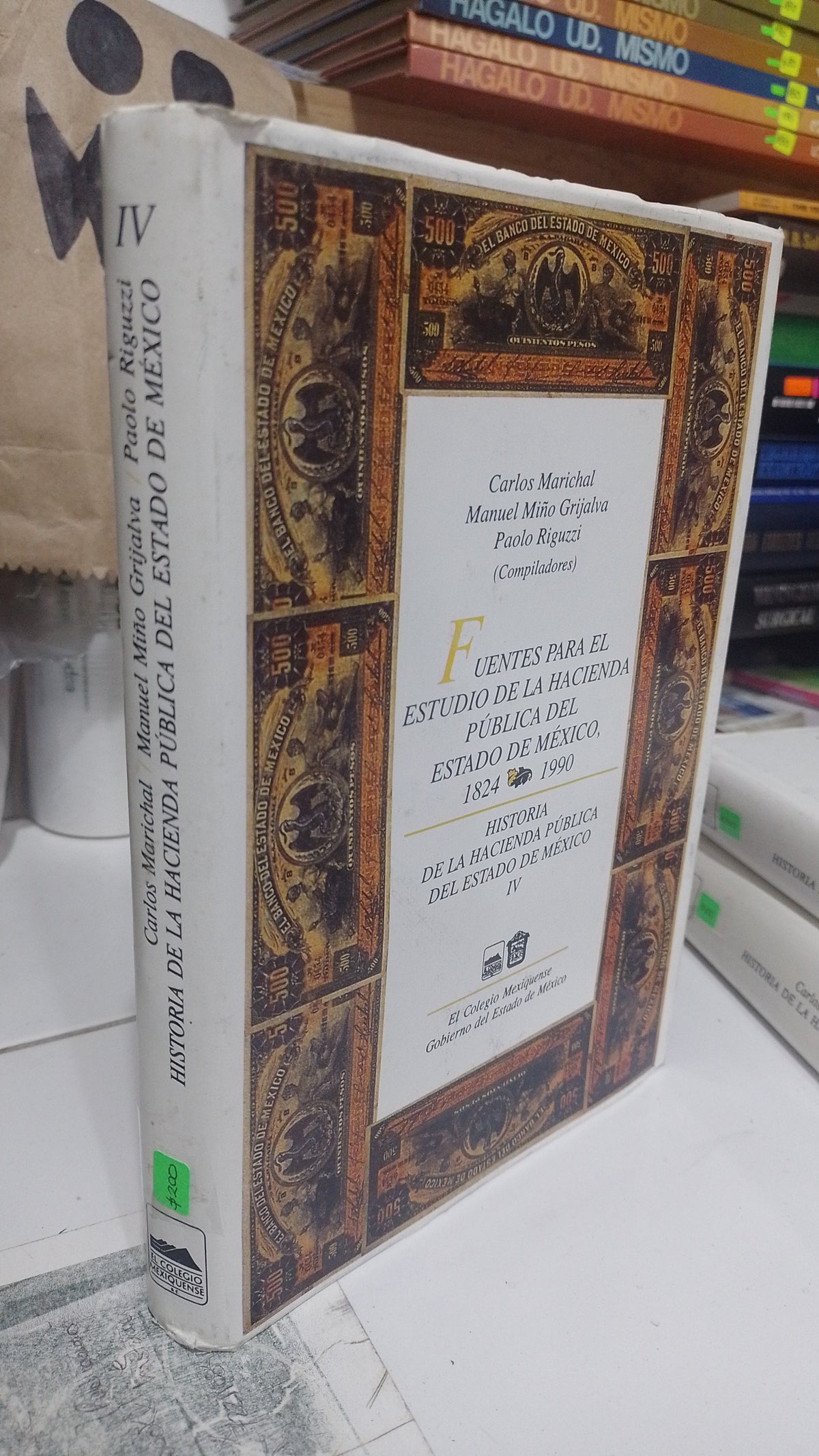 HISTORIA DE LA HACIENDA PUBLICA DEL ESTADO DE MEXICO IV POR CARLOS MARICHAL MANUEL MIÑO GRIJALVA Y PAOLO RIGUZZI USADO HISTORIA JUAREZ 507