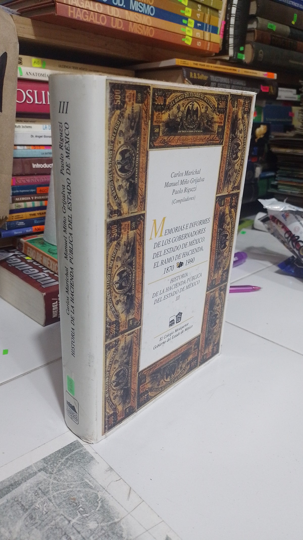 HISTORIA DE LA HACIENDA PUBLICA DEL ESTADO DE MEXICO III POR CARLOS MARICHAL Y MANUEL MIÑO GRIJALVA USADO HISTORIA JUAREZ 507
