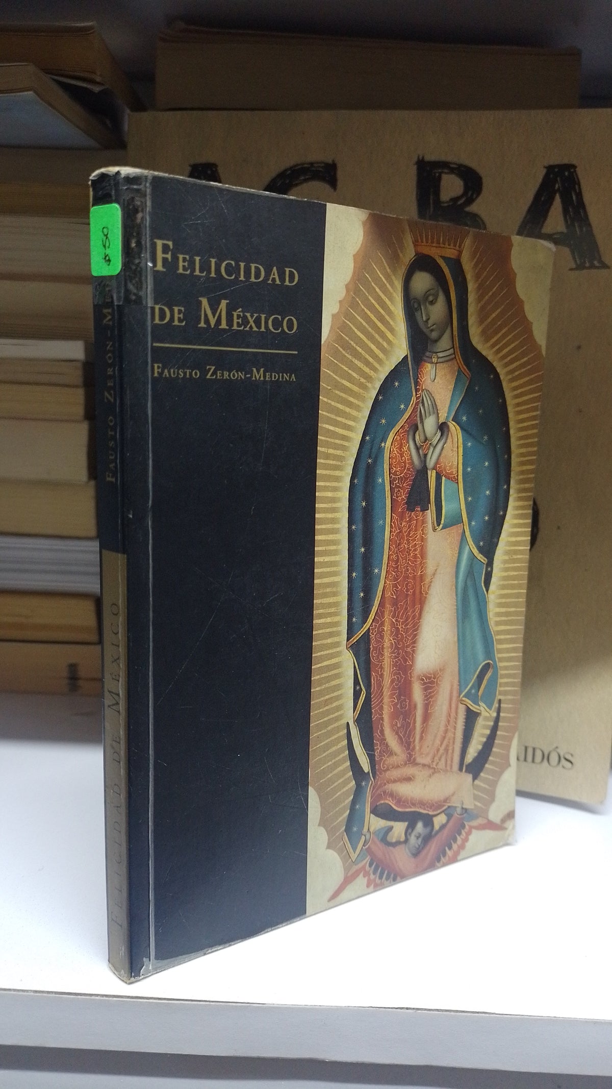 FELICIDAD DE MEXICO POR FAUSTO ZERON MEDINA USADO RELIGION JUAREZ 507