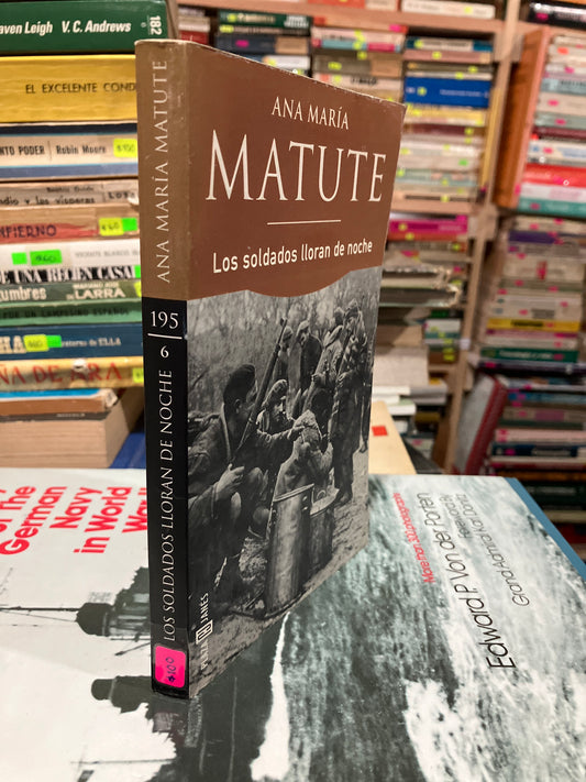 MARUTE LOS SOLDADOS LLORAN DE NOCHE POR ANA MARIA USADO NOVELA ALDAMA