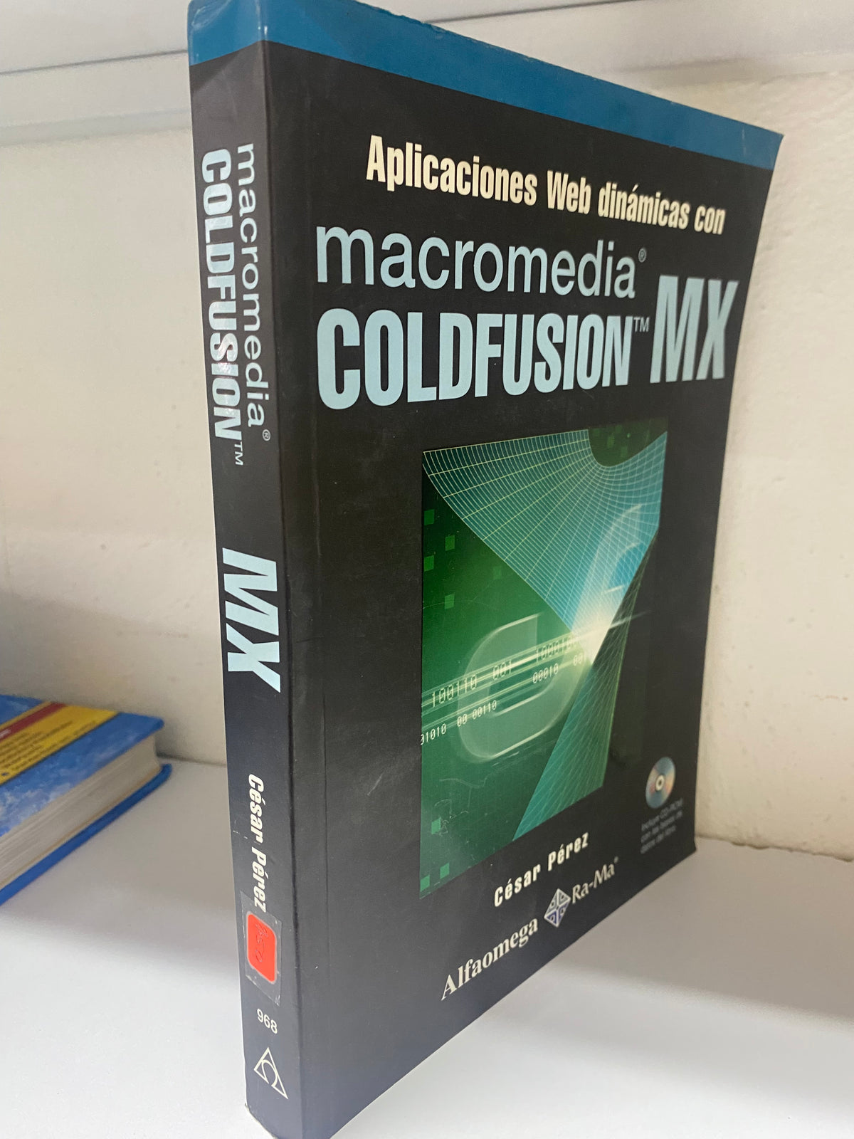 APLICACIONES WEB DINAMICAS CON MACROMEDIA COLDFUSION MX CESAR PEREZ USADO COMPUTACION JUAREZ 515