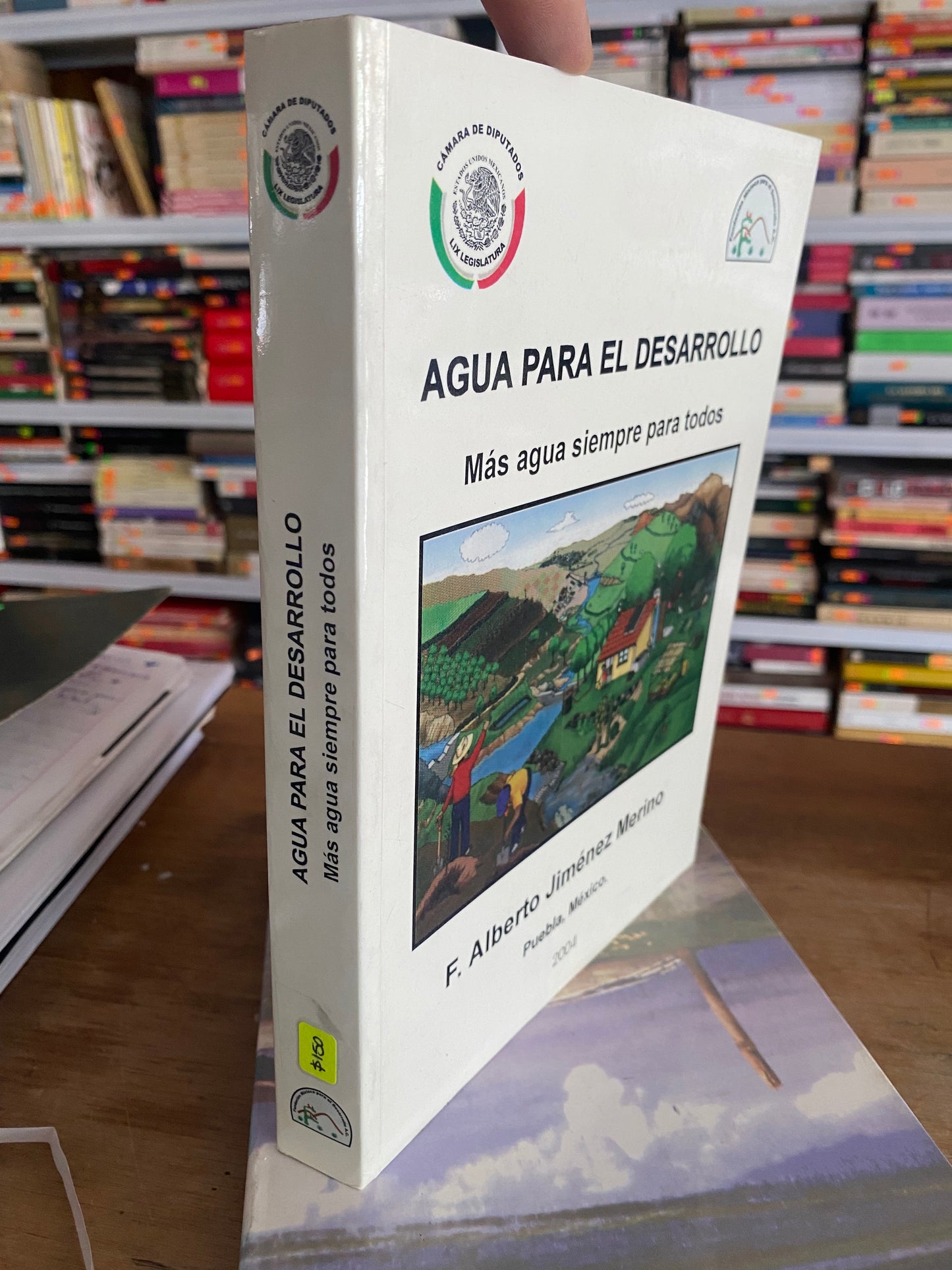 AGUA PARA EL DESARROLLO MAS AGUA SIEMPRE PARA TODOS POR F ALBERTO JIMENEZ MERINO AGRICULTURA JUAREZ 515
