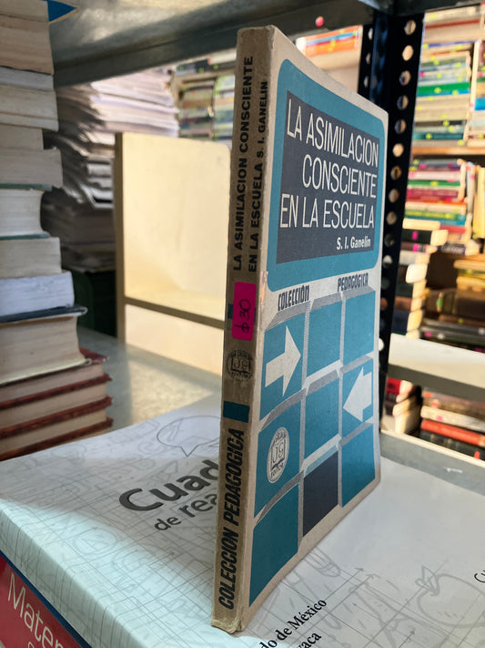 LA ASIMILACION CONSCIENTE EN LA ESCUELA POR S I GANELIN USADO EDUCACION ALDAMA