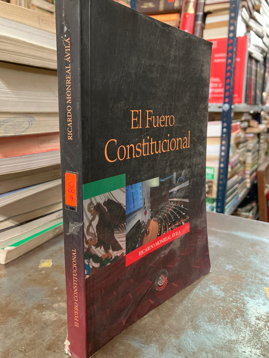 EL FUERO CONSTITUCIONAL POR RICARDO MONREAL ÁVILA USADO DERECHO ALDAMA