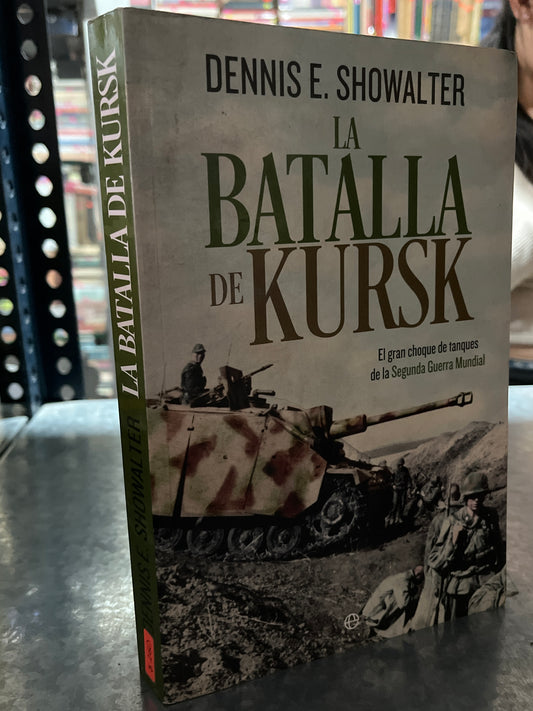 LA BATALLA DE KURSK POR DENNIS E. SHOWALTER USADO HISTORIA ALDAMA