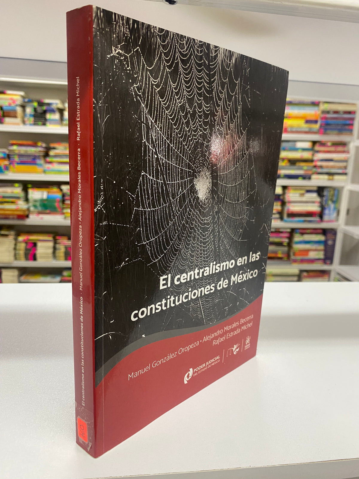 EL CENTRALISMO EN LAS CONSTITUCIONES DE MEXICO MANUEL GONZALEZ OROPEZA ALEJANDRO MORALES BECERRA  USADO DERECHO JUAREZ 515