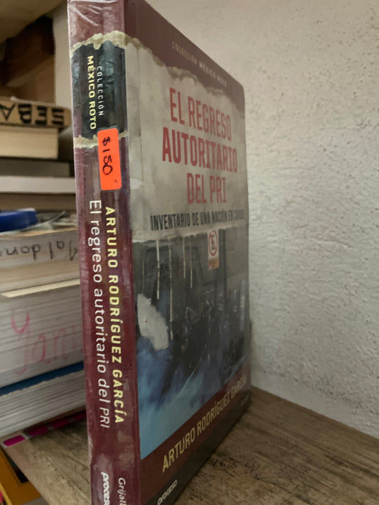 EL REGRESO AUTORITARIO DEL PRI POR ARTURO RODRÍGUEZ GARCÍA NUEVO LITERARIO 305