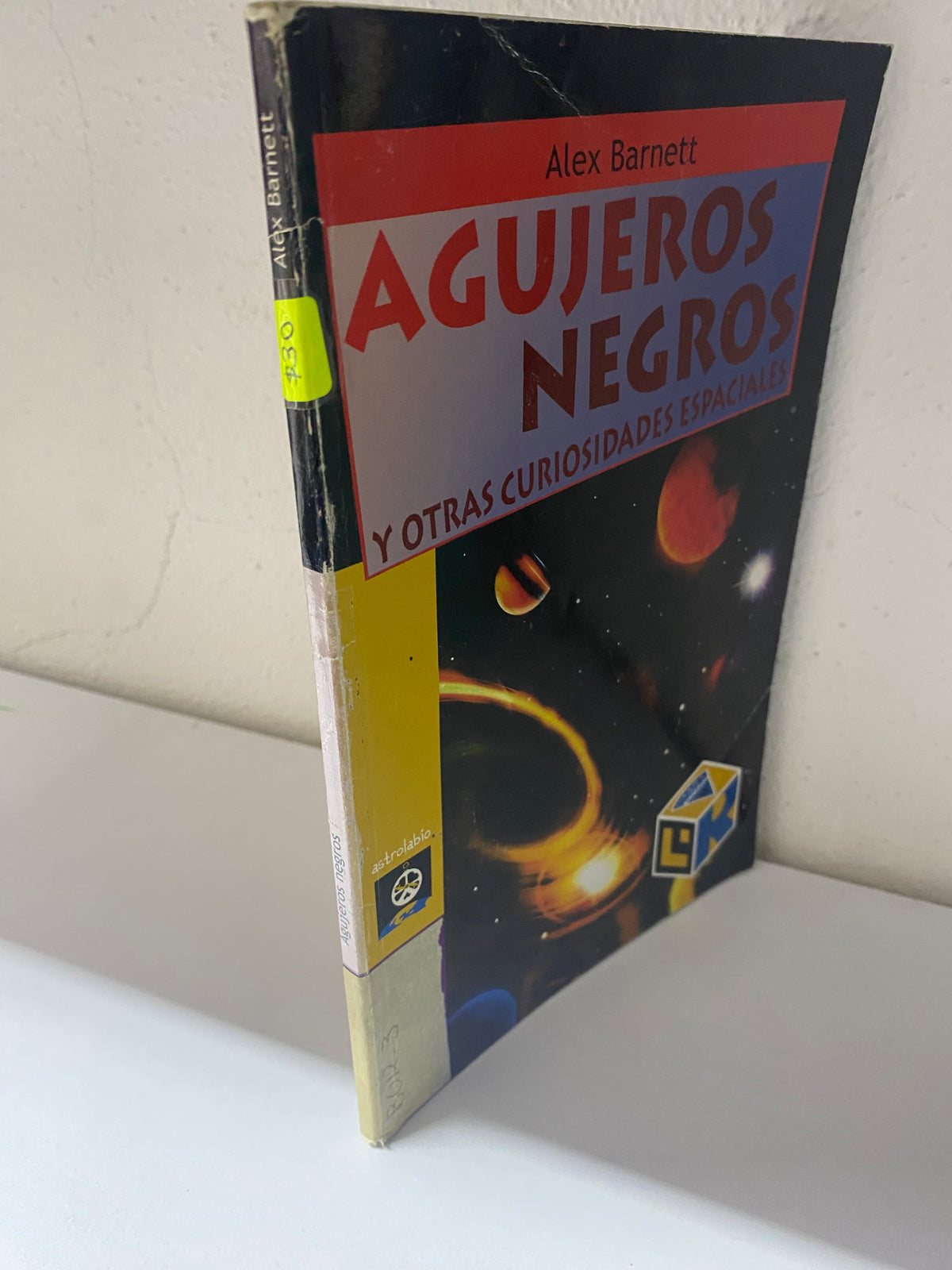 AGUJEROS NEGROS Y OTRAS CURIOSIDADES ALEX BARNETT USADO CIENCIA JUAREZ 515