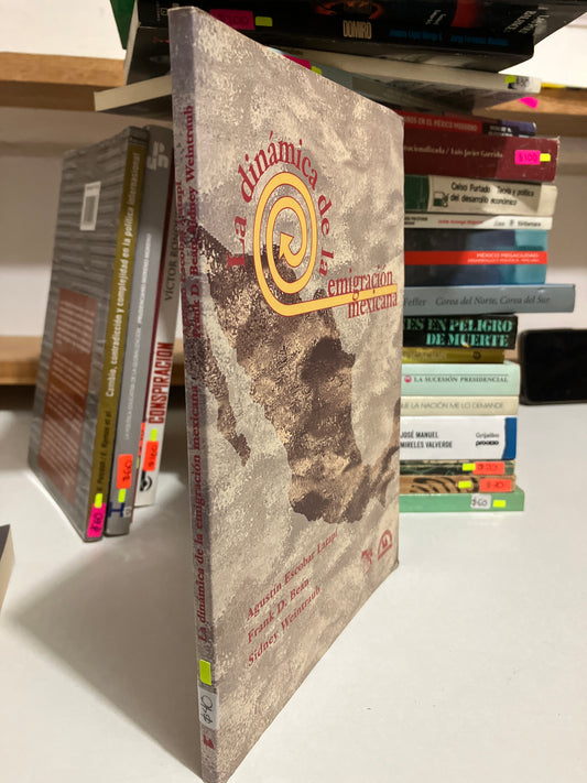 LA DINÁMICA DE LA EMIGRACIÓN MEXICANA POR AUTORES VARIOS USADO POLÍTICA JUAREZ