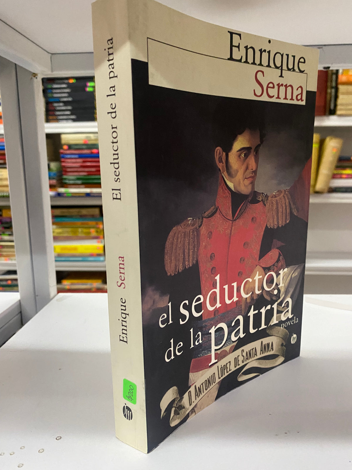ENRIQUE SERNA EL SEDUCTOR DE LA PATRIA USADO NOVELA JUAREZ 515