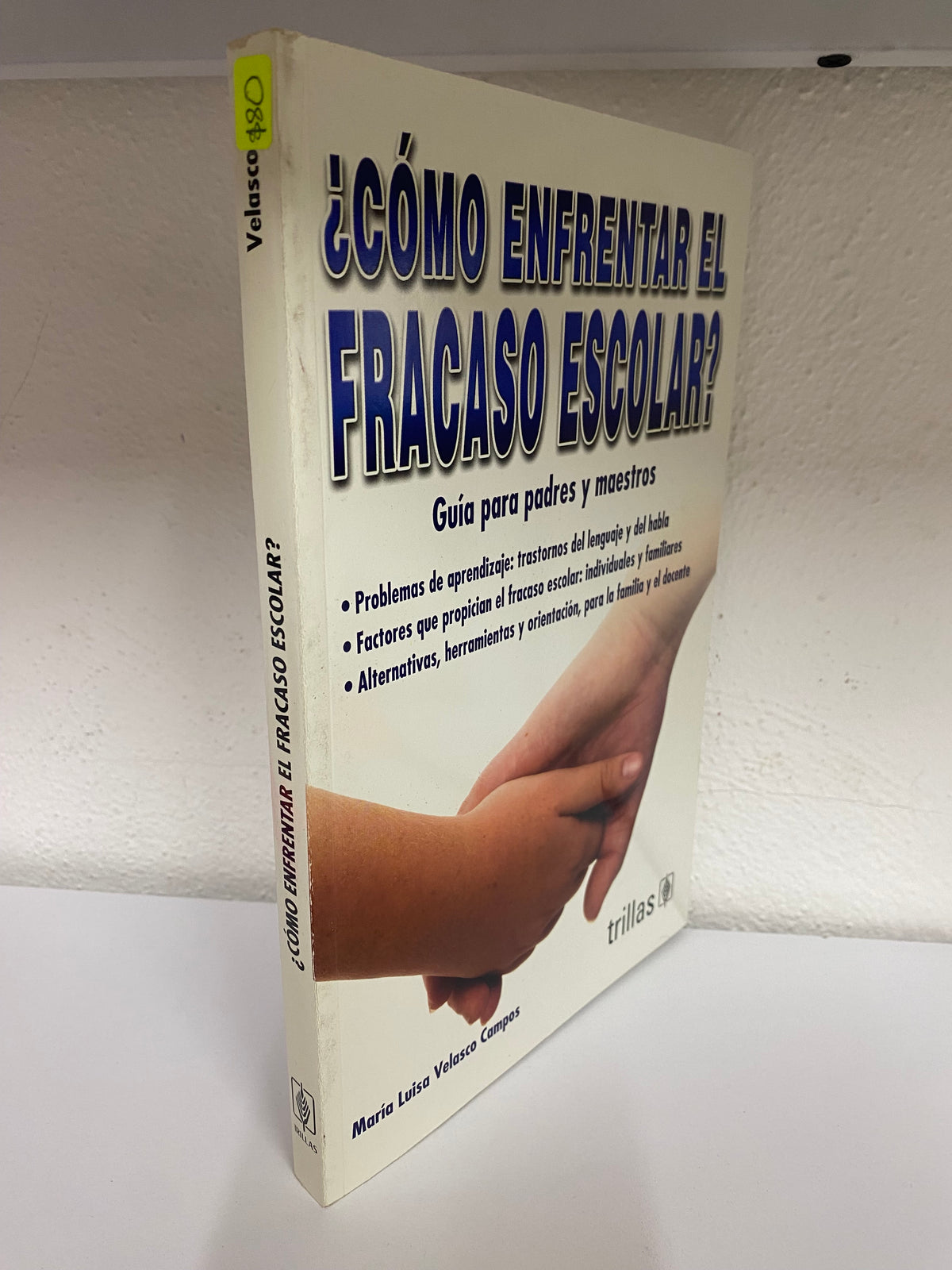 COMO ENFRENTAR EL FRACASO ESCOLAR GUIA PARA PADRES Y MAESTROS MARIA LUISA VELASCO CAMPOS USADO EDUCACION JUAREZ 515