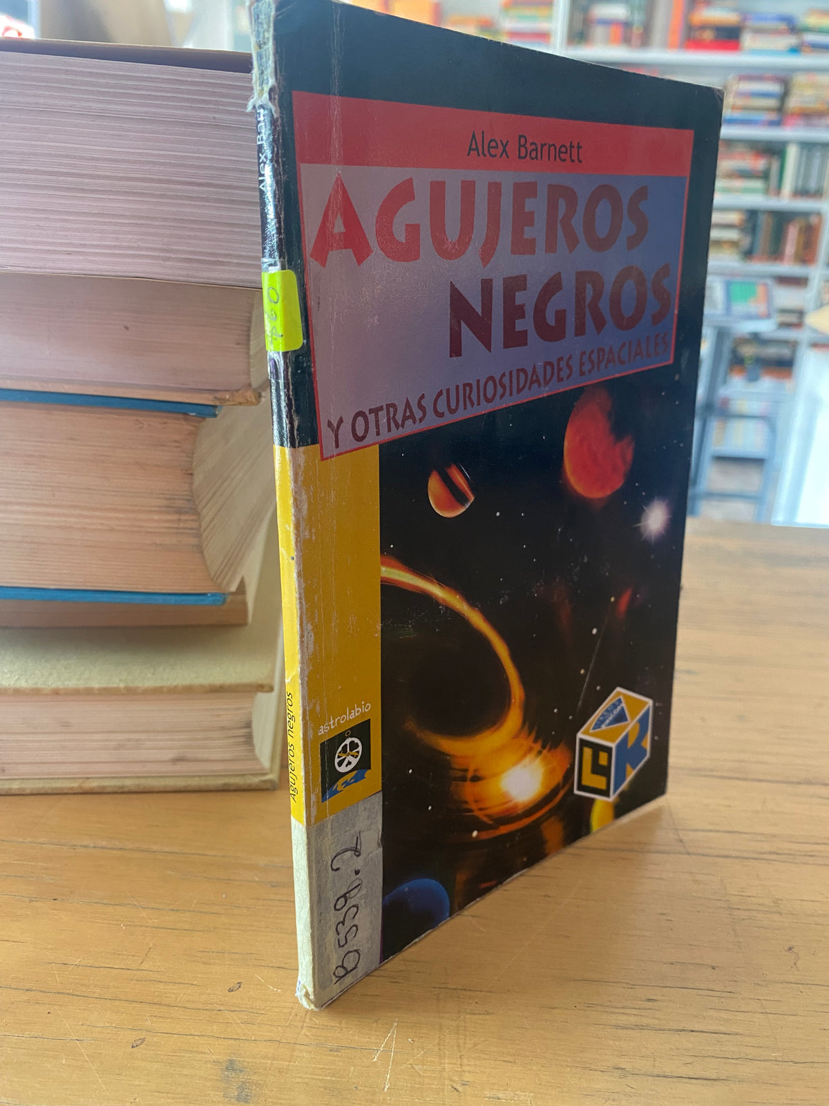AGUJEROS NEGROS NEGROS Y OTRAS CURIOSIDADES ESPACIALES ALEX BARNETT USADO CIENCIA JUAREZ 515