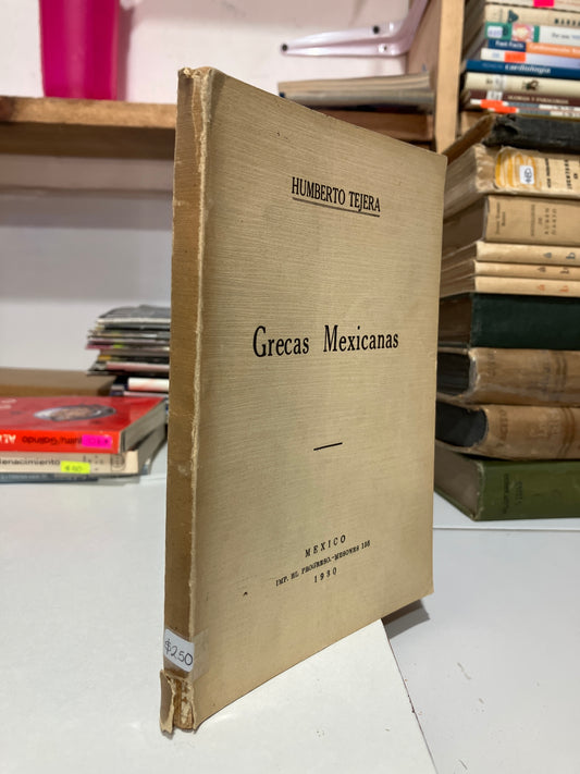 GRECAS MEXICANAS 1930 POR HUMBERTO TEJERA USADO ANTIGUOS JUAREZ