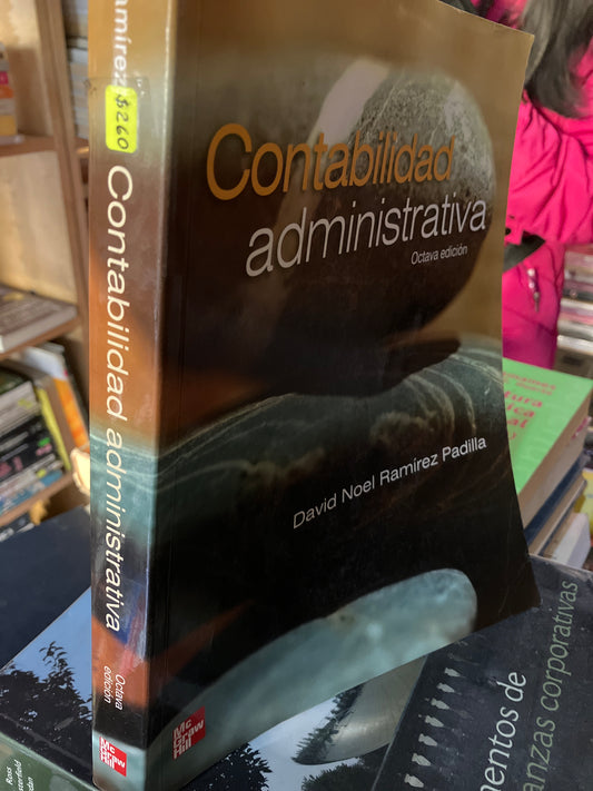 CONTABILIDAD ADMINISTRATIVA OCTAVA EDICIÓN POR DAVID NOEL RAMÍREZ PADILLA USADO ADMINISTRACIÓN LITERARIO 207
